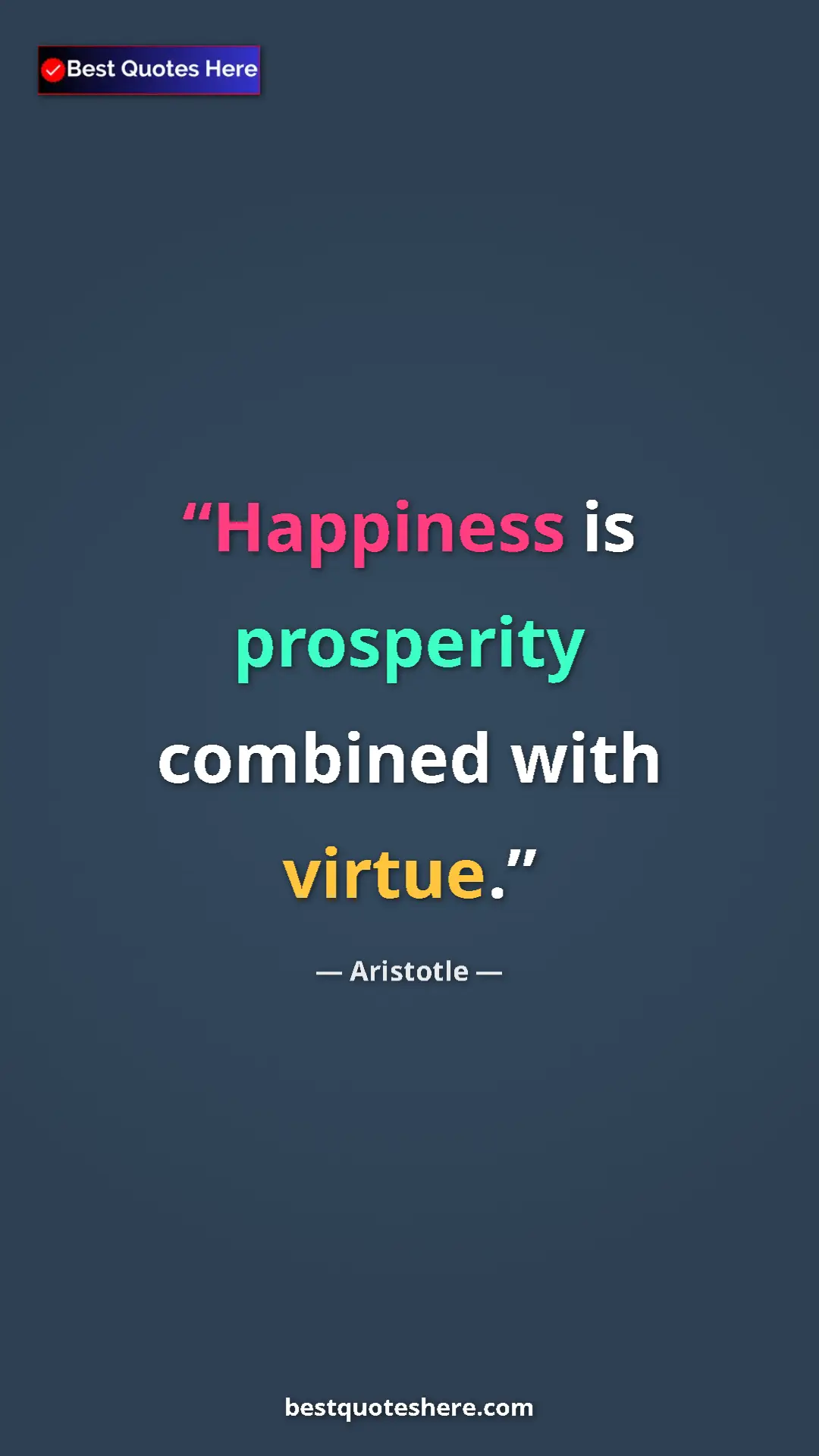 Pinterest quote poster by Aristotle: "Happiness is prosperity combined with virtue."