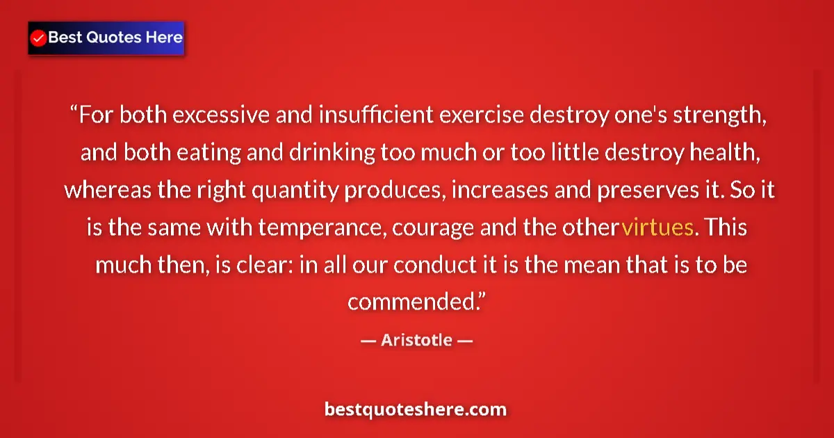 Aristotle Quote: "For both excessive and insufficient exercise destroy one's..." Aristotle quote: "For both excessive and insufficient exercise destroy one's..."