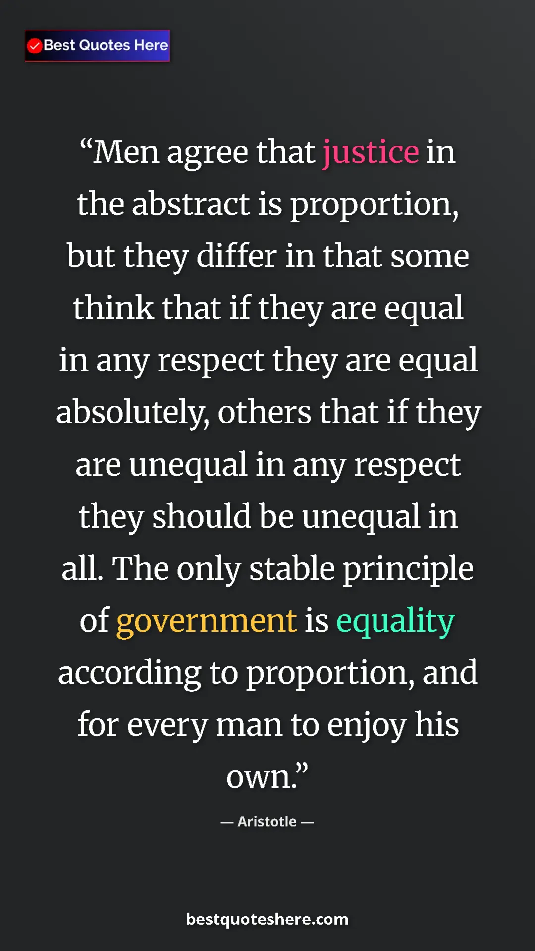 Pinterest quote poster by Aristotle: "Men agree that justice in the abstract is proportion, but..."