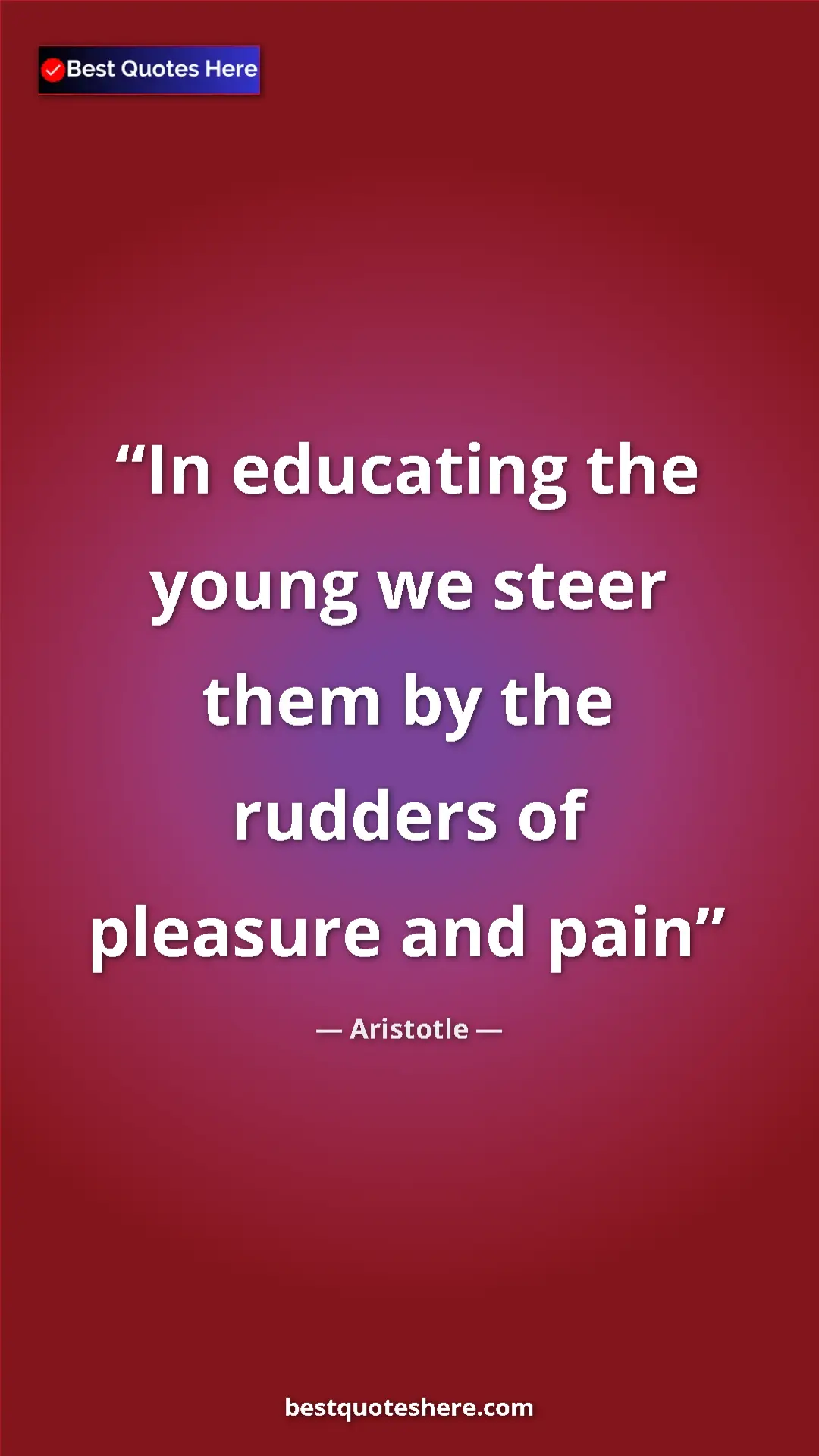Aristotle Quote Card: "In educating the young we steer them by the rudders of..." Pinterest quote poster by Aristotle: "In educating the young we steer them by the rudders of..."