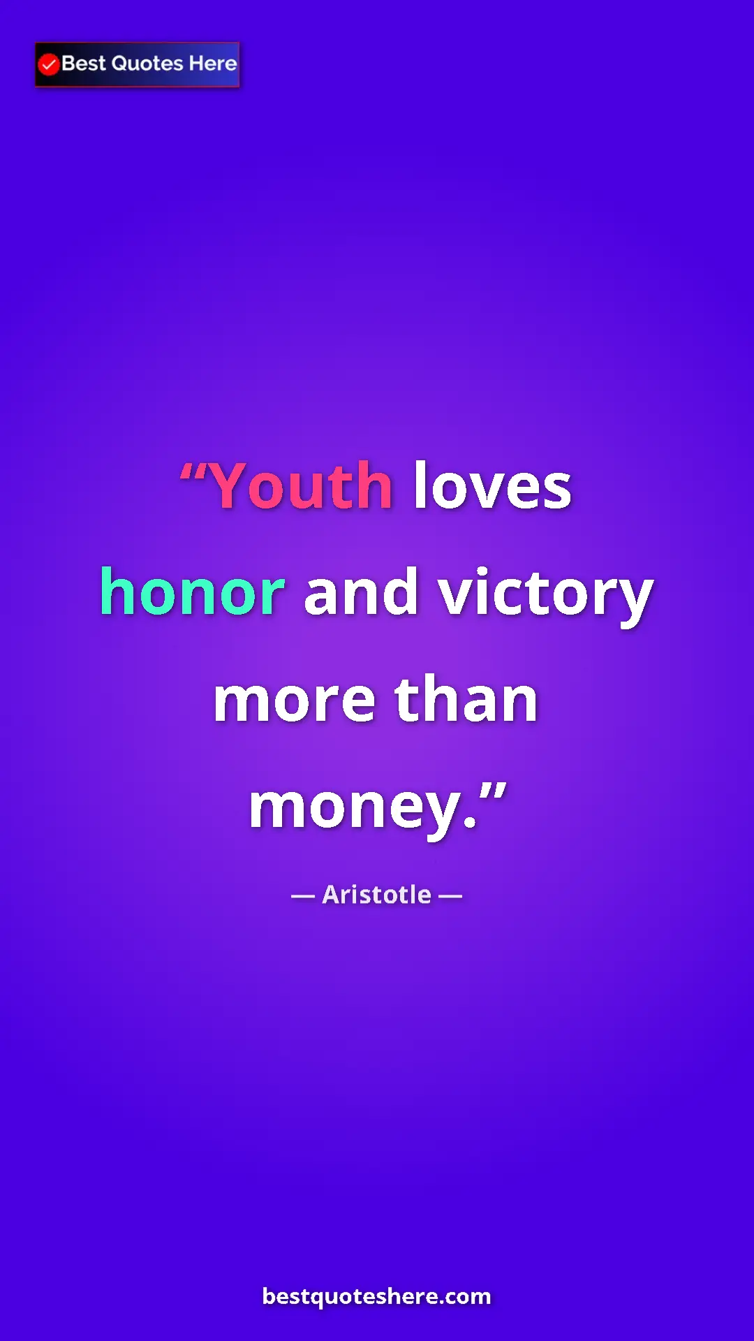 Pinterest quote poster by Aristotle: "Youth loves honor and victory more than money."