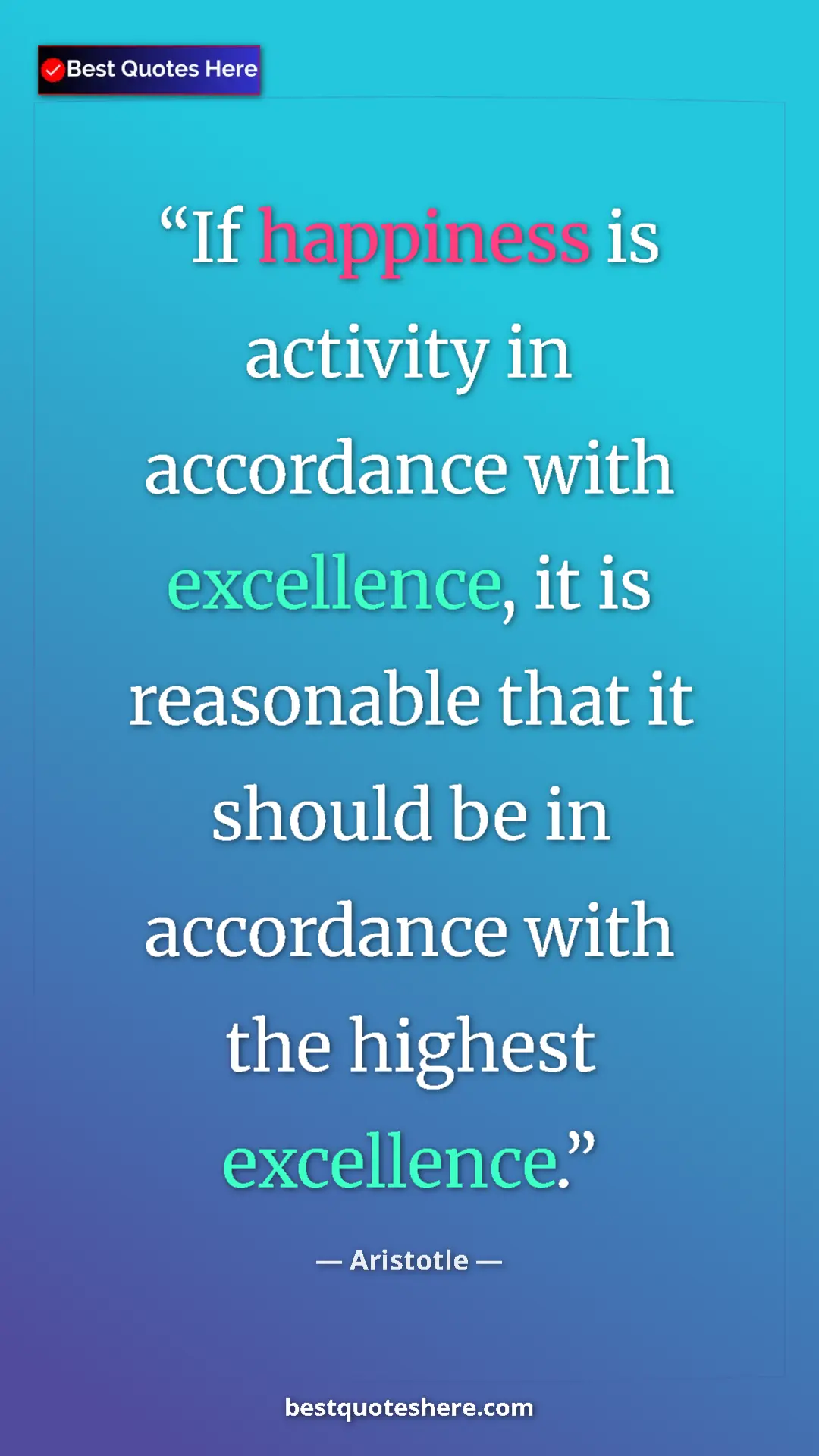Aristotle Quote Card: "If happiness is activity in accordance with excellence, it..." Pinterest quote poster by Aristotle: "If happiness is activity in accordance with excellence, it..."