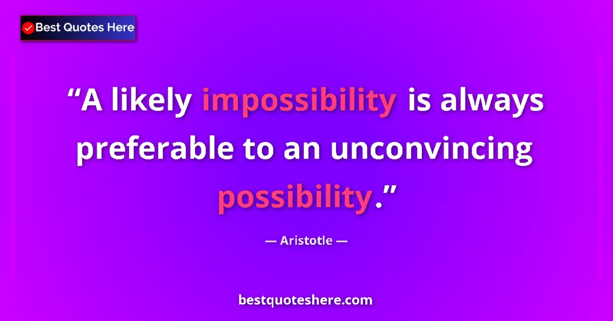 Aristotle Quote: "A likely impossibility is always preferable to an..." Aristotle quote: "A likely impossibility is always preferable to an..."