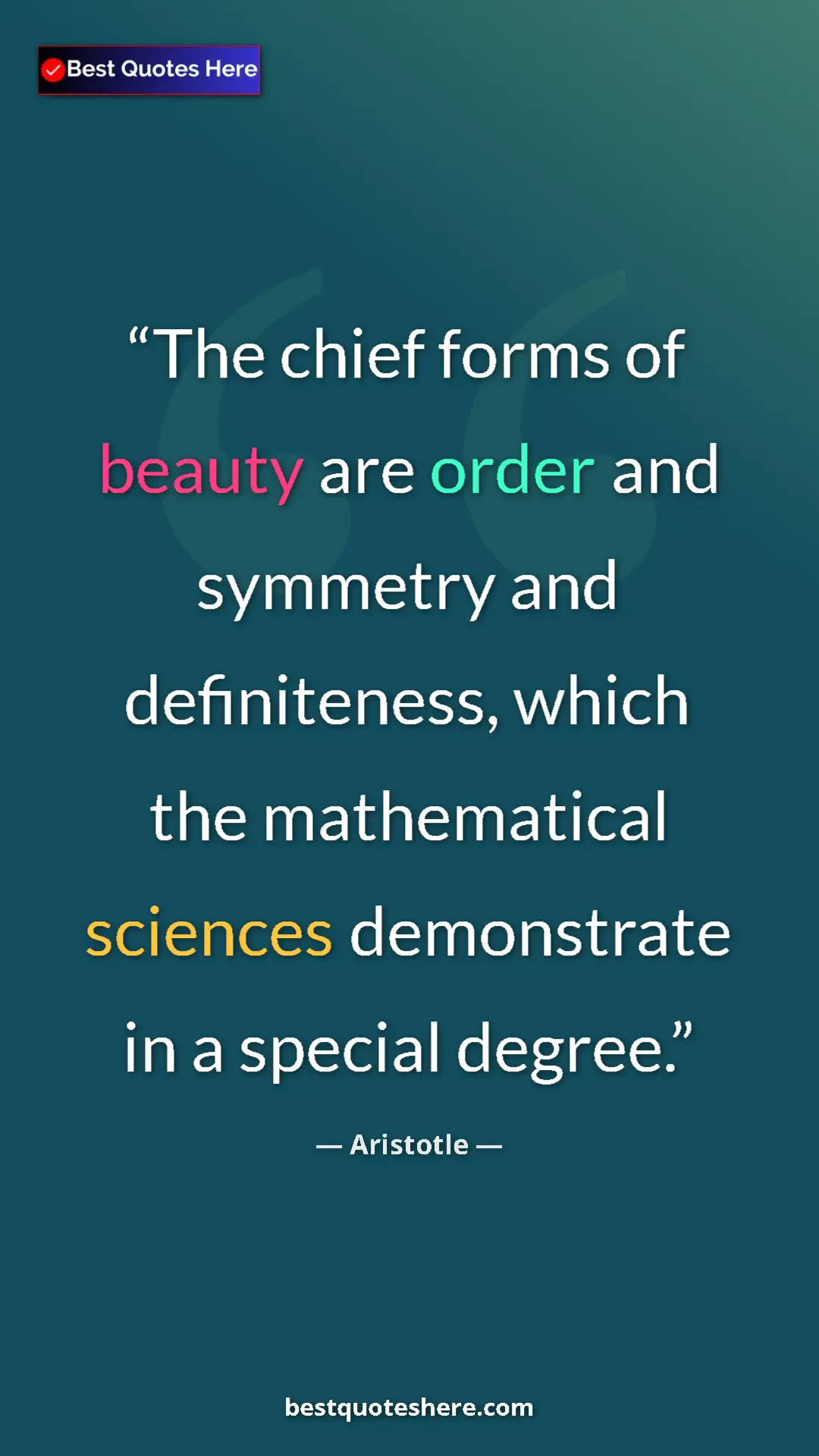 Aristotle Quote Card: "The chief forms of beauty are order and symmetry and..." Pinterest quote poster by Aristotle: "The chief forms of beauty are order and symmetry and..."