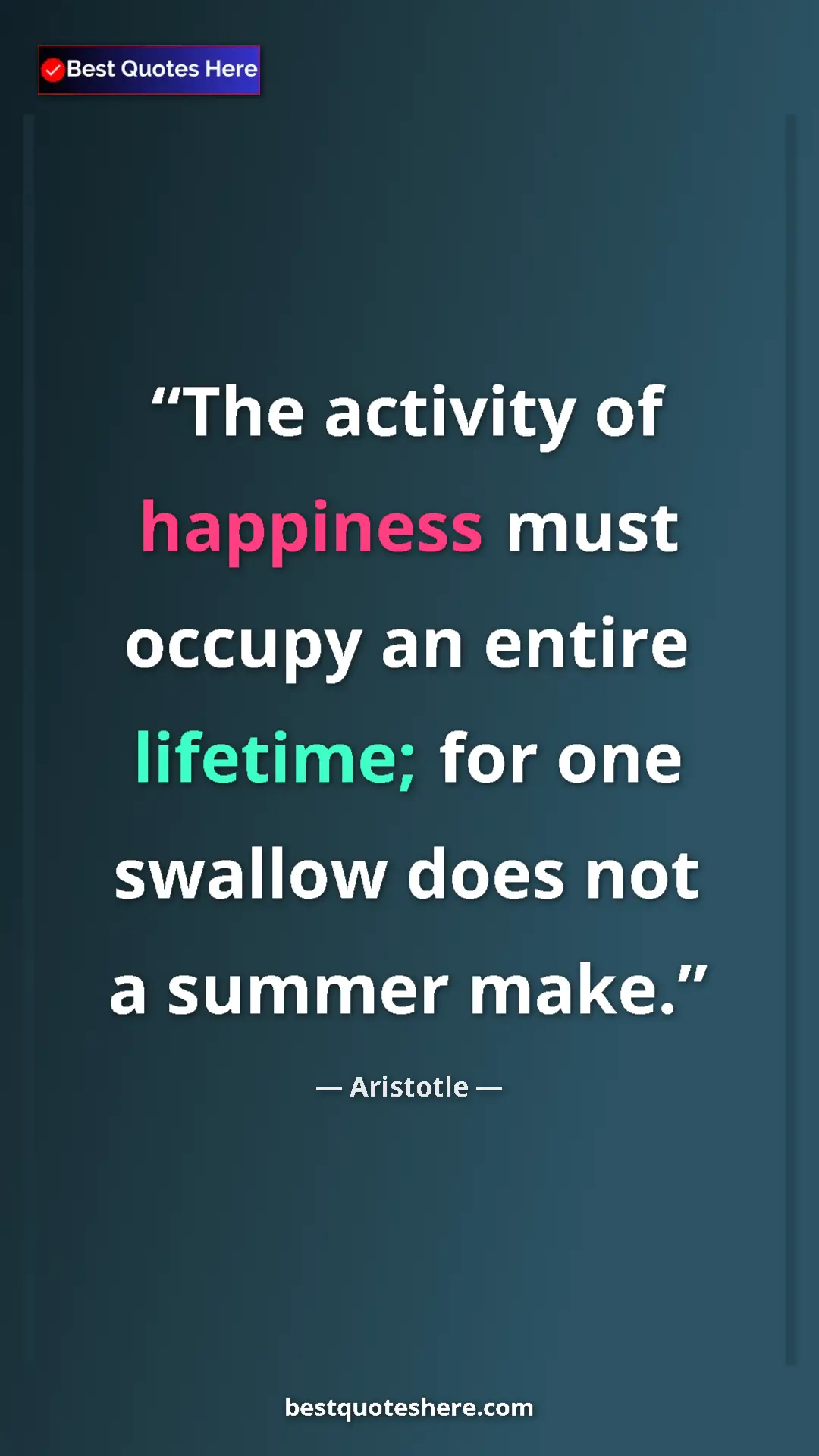 Aristotle Quote Card: "The activity of happiness must occupy an entire lifetime;..." Pinterest quote poster by Aristotle: "The activity of happiness must occupy an entire lifetime;..."