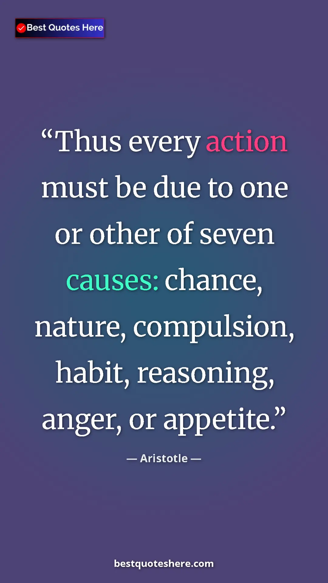 Pinterest quote poster by Aristotle: "Thus every action must be due to one or other of seven..."
