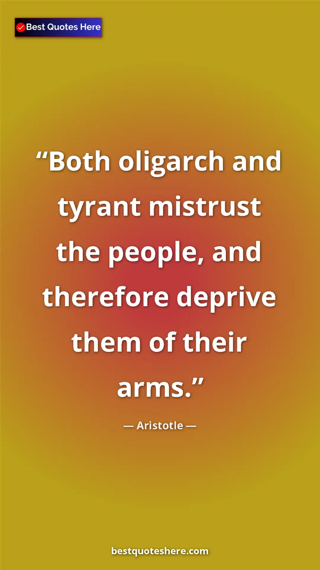 Aristotle Quote Card: "Both oligarch and tyrant mistrust the people, and therefore..." Pinterest quote poster by Aristotle: "Both oligarch and tyrant mistrust the people, and therefore..."