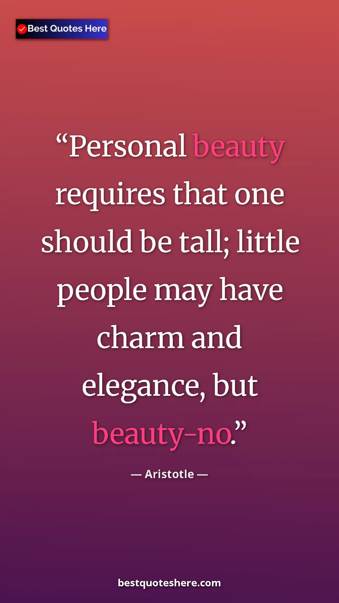 Pinterest quote poster by Aristotle: "Personal beauty requires that one should be tall; little..."