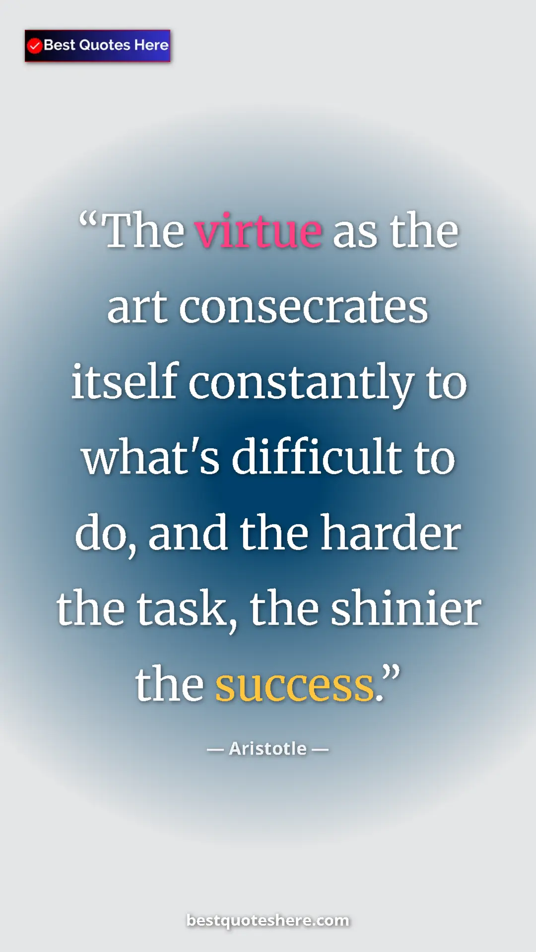 Aristotle Quote Card: "The virtue as the art consecrates itself constantly to..." Pinterest quote poster by Aristotle: "The virtue as the art consecrates itself constantly to..."