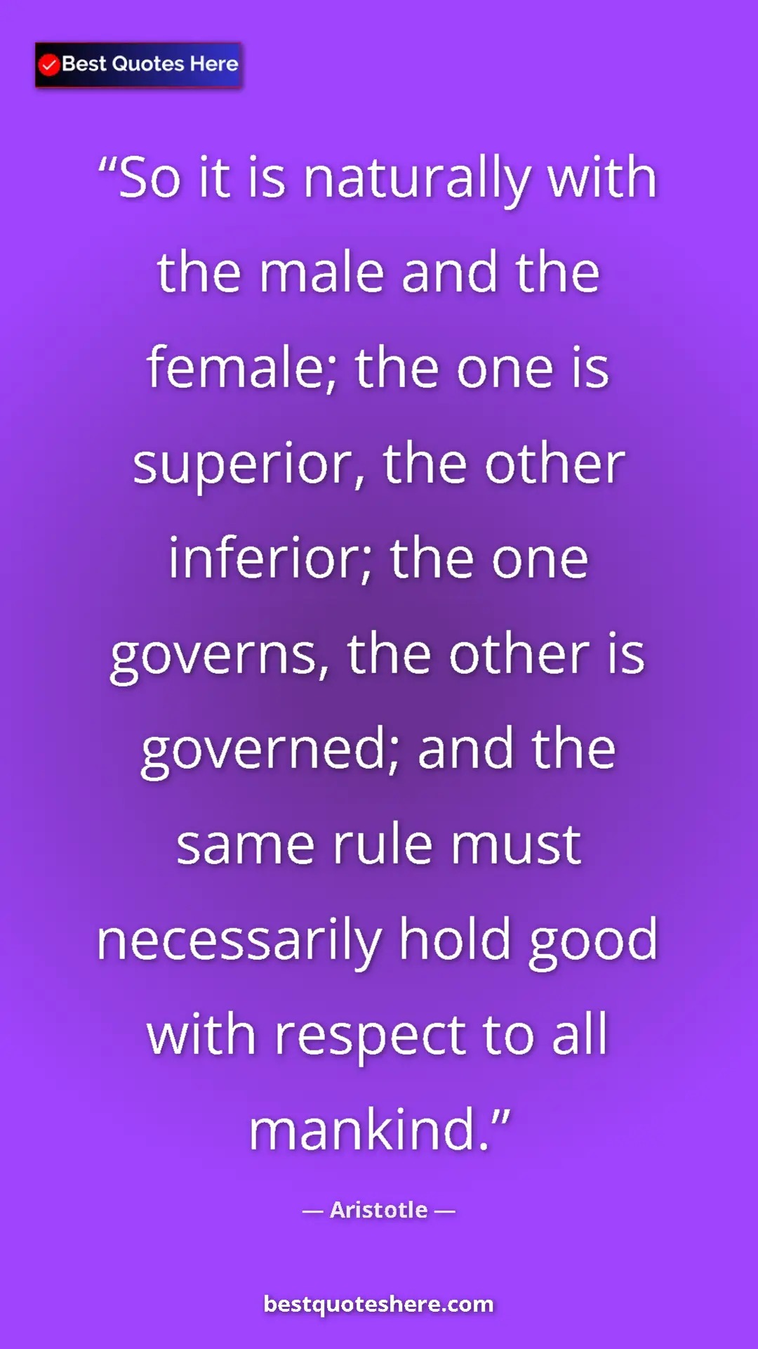 Aristotle Quote Card: "So it is naturally with the male and the female; the one is..." Pinterest quote poster by Aristotle: "So it is naturally with the male and the female; the one is..."