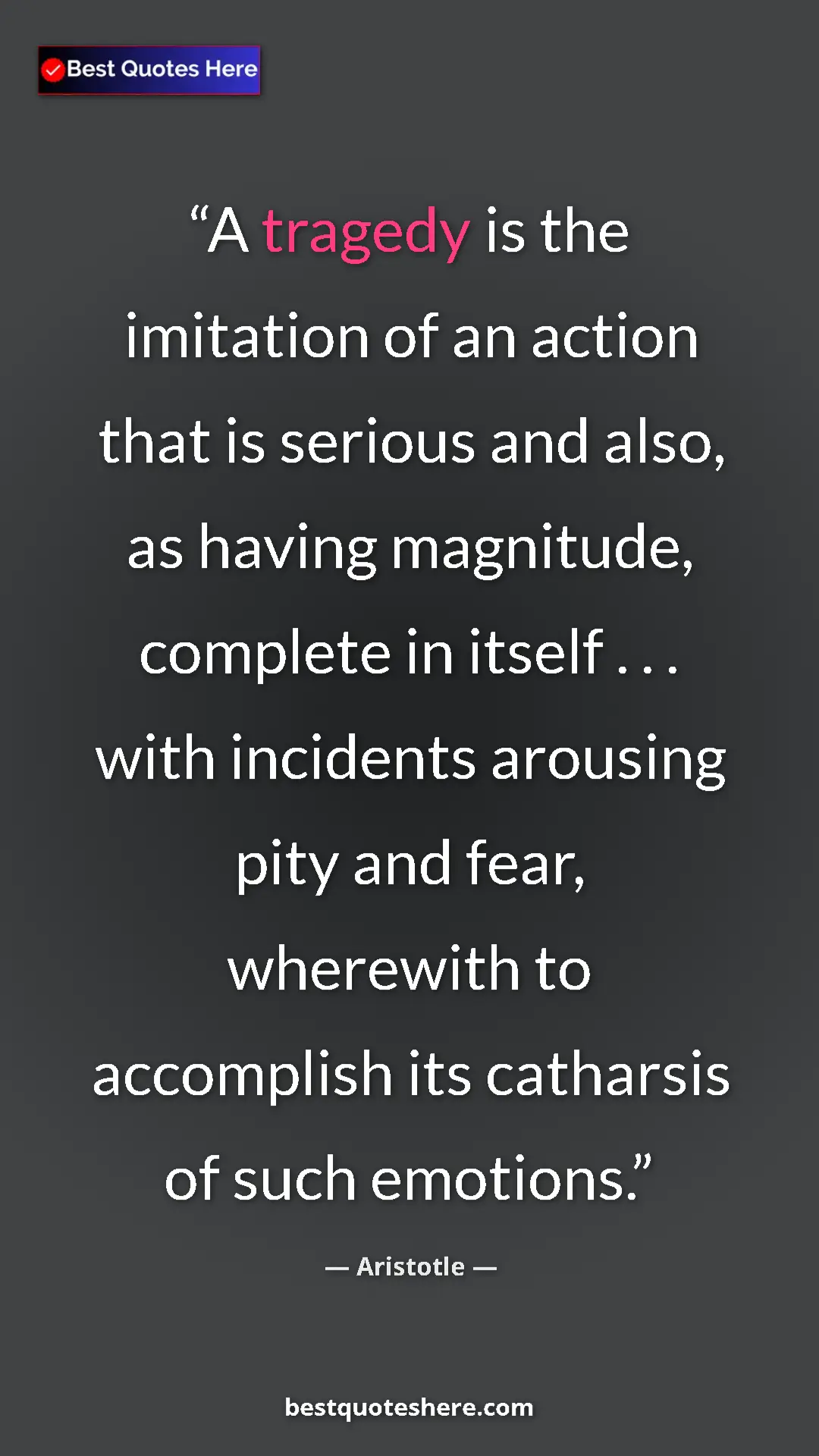 Aristotle Quote Card: "A tragedy is the imitation of an action that is serious and..." Pinterest quote poster by Aristotle: "A tragedy is the imitation of an action that is serious and..."