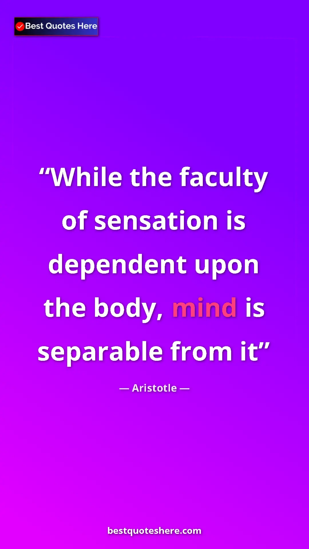 Aristotle Quote Card: "While the faculty of sensation is dependent upon the body,..." Pinterest quote poster by Aristotle: "While the faculty of sensation is dependent upon the body,..."