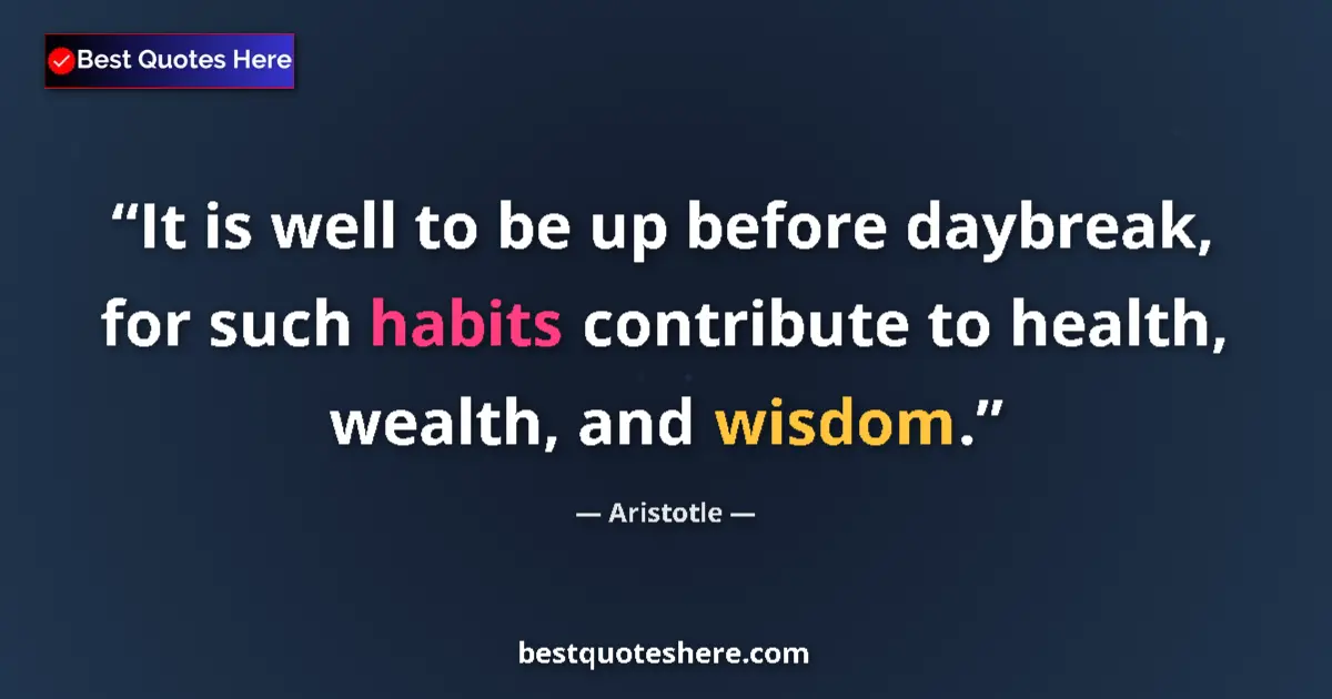 Image for the quote by Aristotle: It is well to be up before daybreak, for such habits contribute to health, wealth, and wisdom....