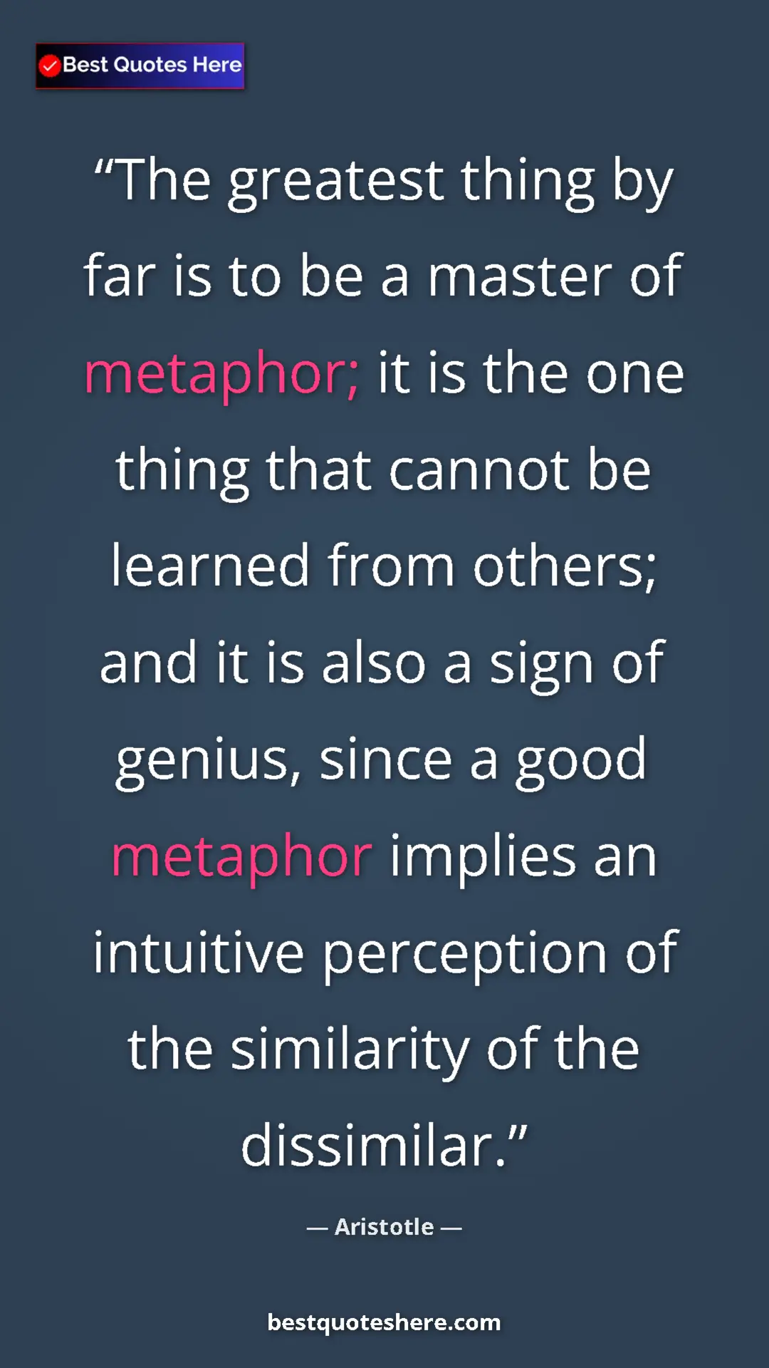 Aristotle Quote Card: "The greatest thing by far is to be a master of metaphor; it..." Pinterest quote poster by Aristotle: "The greatest thing by far is to be a master of metaphor; it..."
