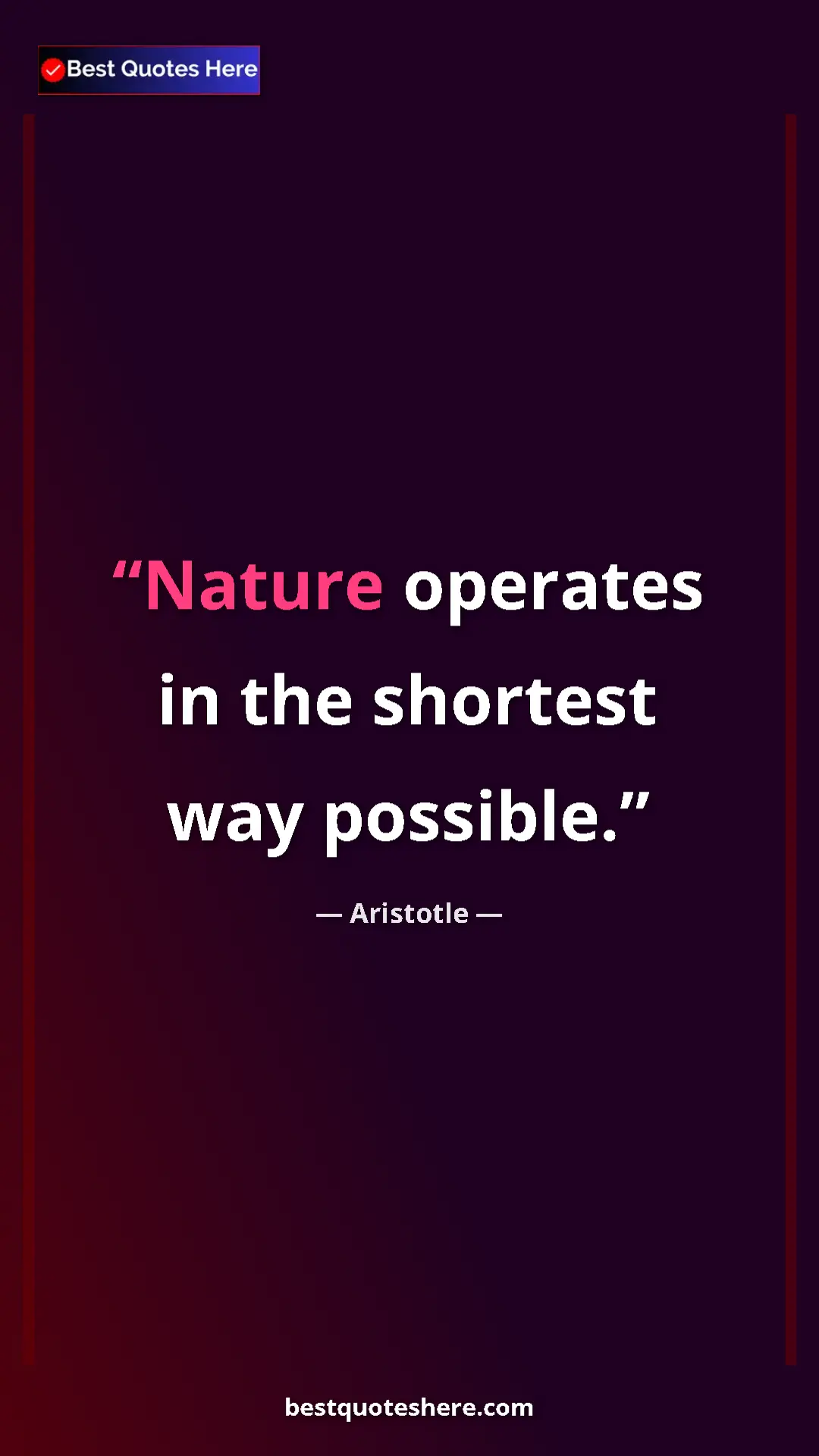 Aristotle Quote Card: "Nature operates in the shortest way possible." Pinterest quote poster by Aristotle: "Nature operates in the shortest way possible."