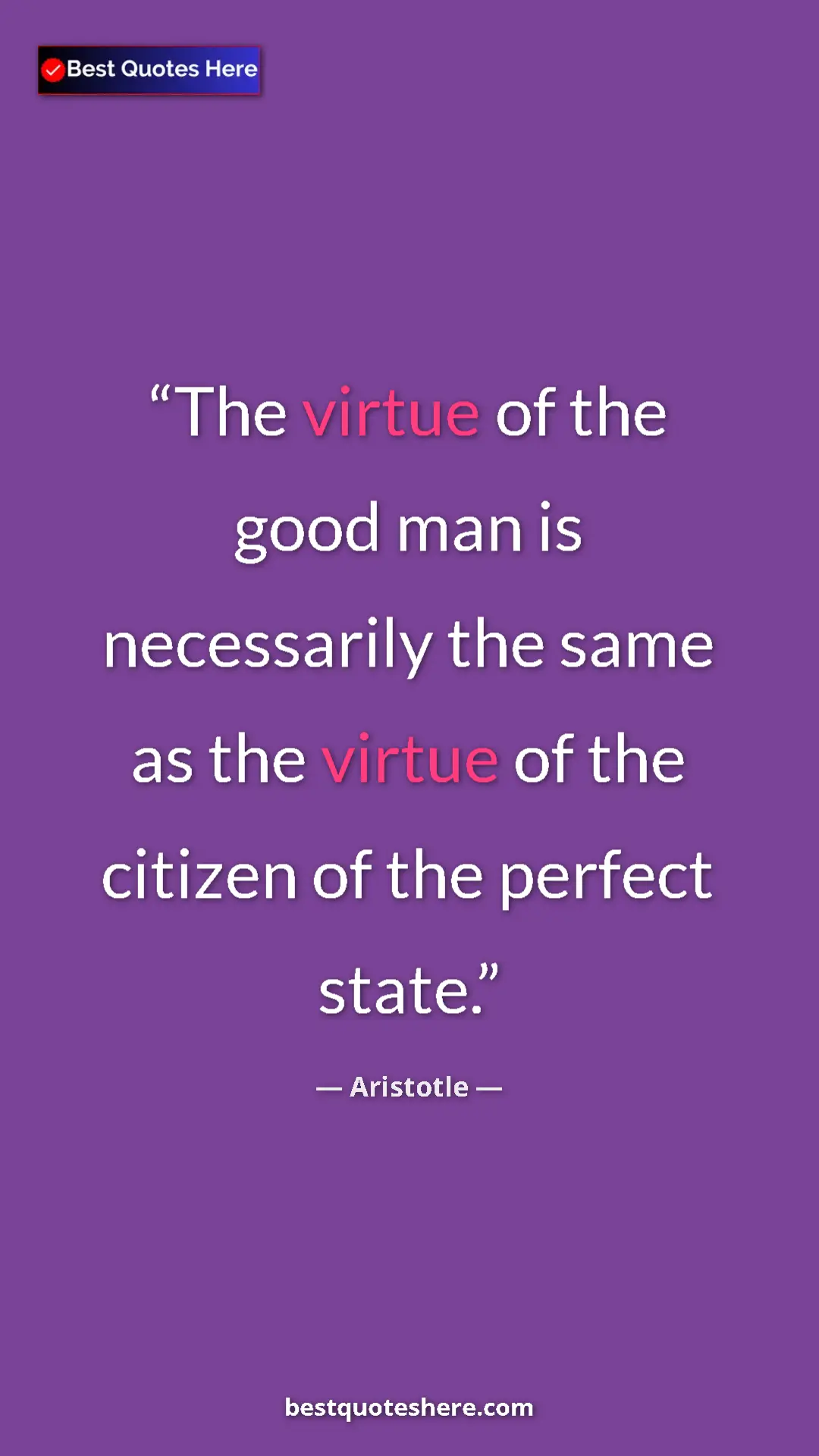 Aristotle Quote Card: "The virtue of the good man is necessarily the same as the..." Pinterest quote poster by Aristotle: "The virtue of the good man is necessarily the same as the..."