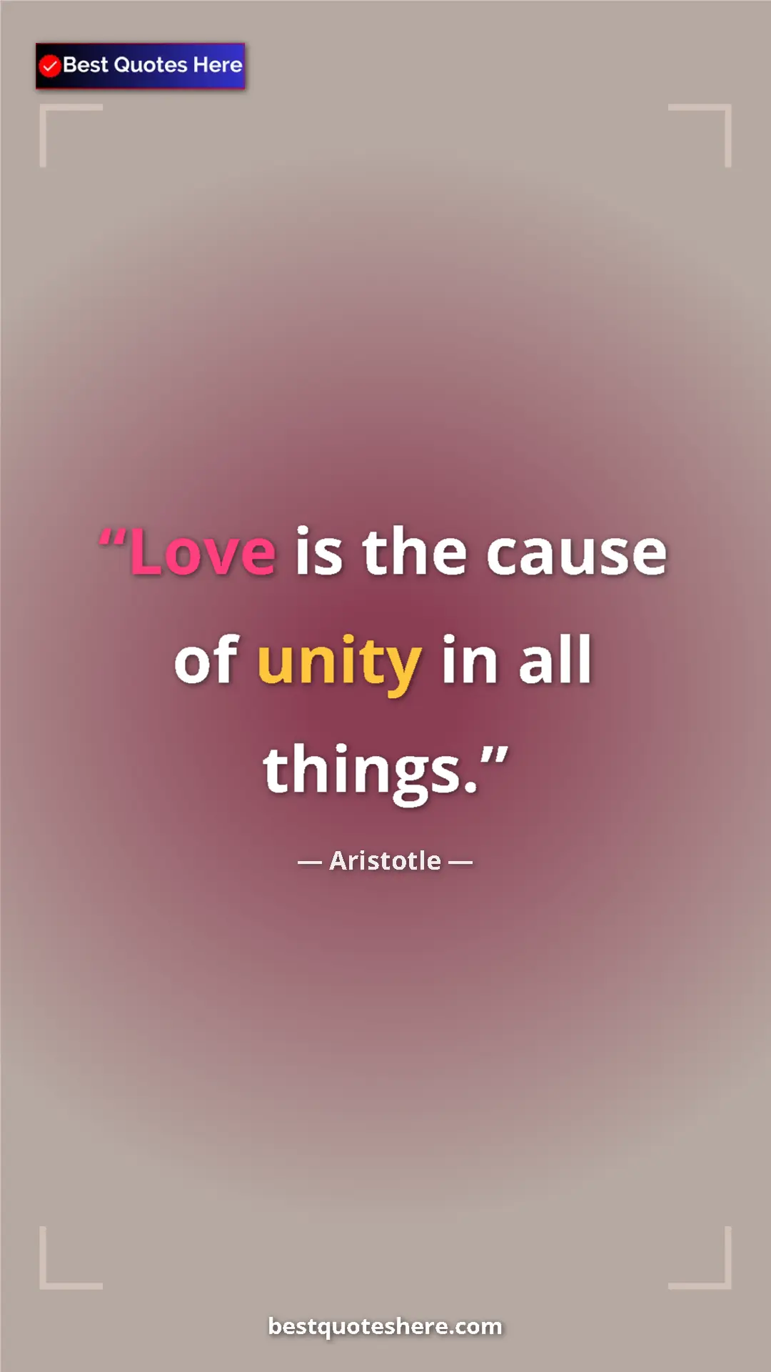 Pinterest quote poster by Aristotle: "Love is the cause of unity in all things."