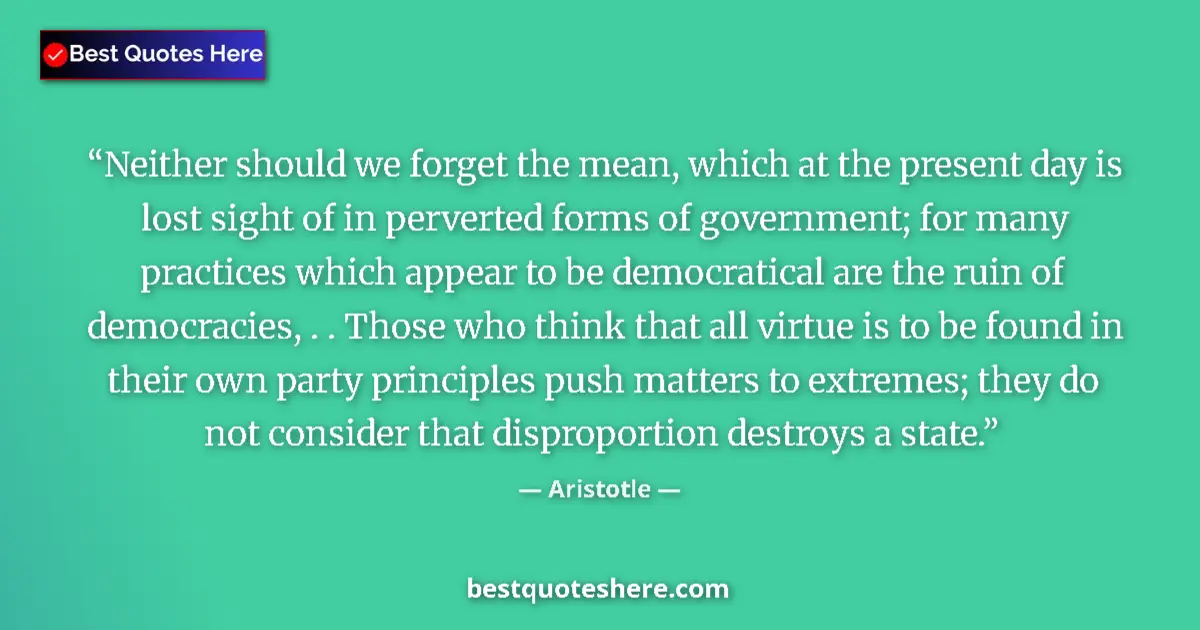 Quote by Aristotle: Neither should we forget the mean, which at the pr