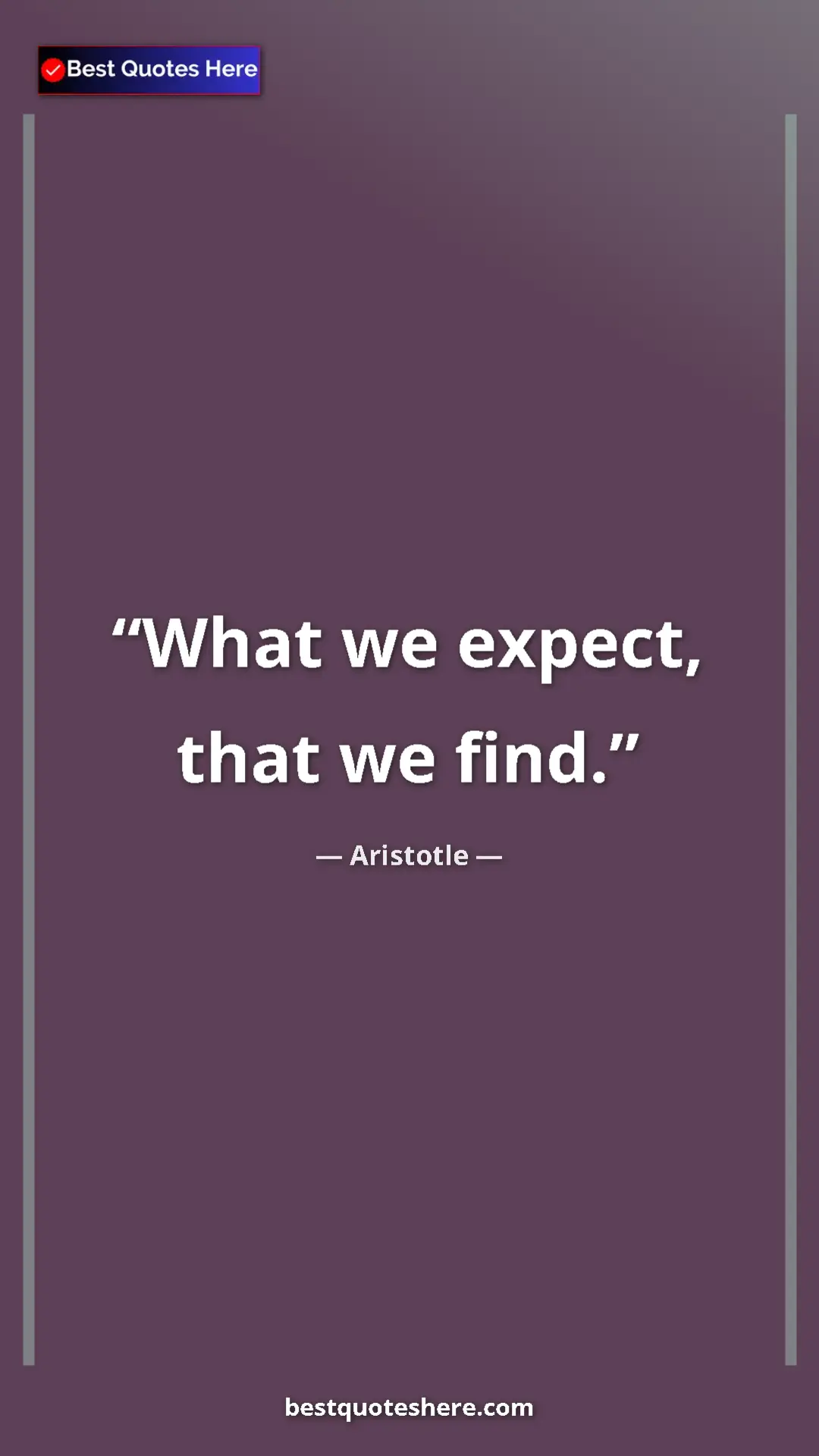 Aristotle Quote Card: "What we expect, that we find." Pinterest quote poster by Aristotle: "What we expect, that we find."