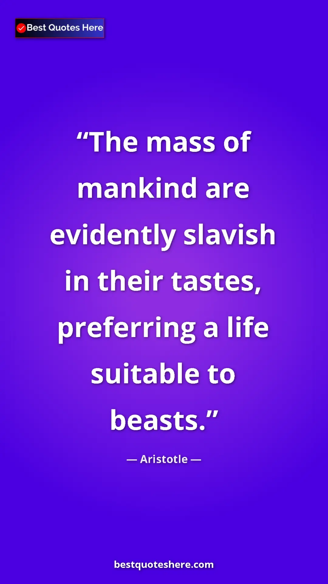 Pinterest quote poster by Aristotle: "The mass of mankind are evidently slavish in their tastes,..."