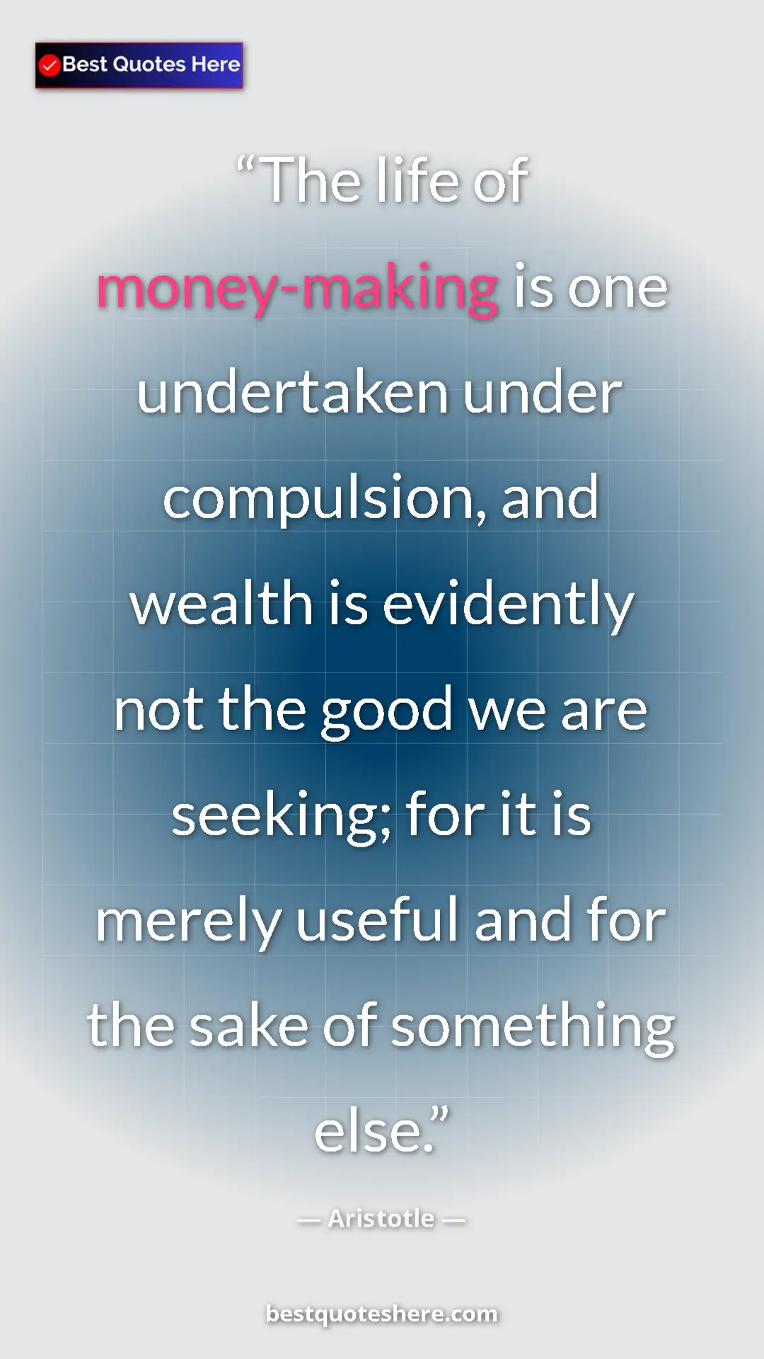 Pinterest quote poster by Aristotle: "The life of money-making is one undertaken under..."