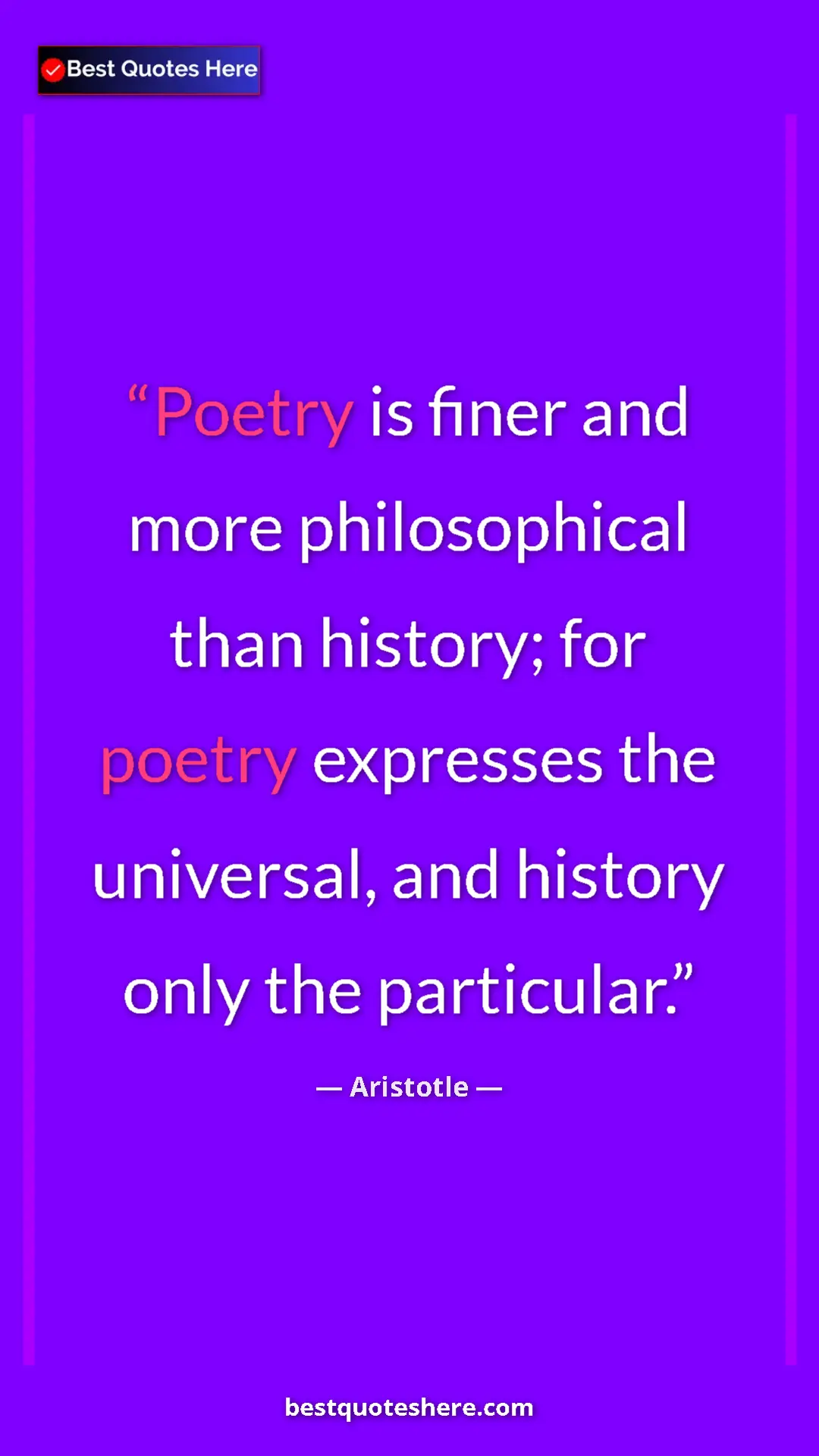 Pinterest quote poster by Aristotle: "Poetry is finer and more philosophical than history; for..."