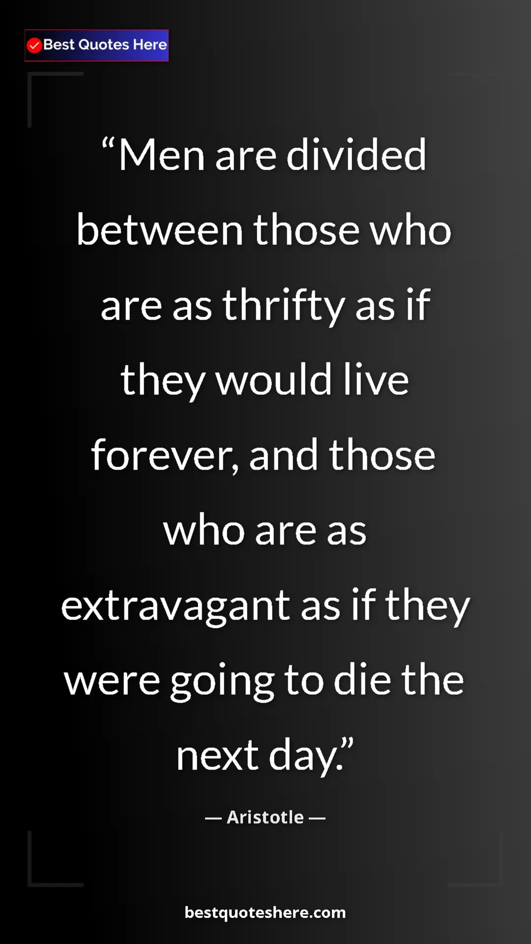 Pinterest quote poster by Aristotle: "Men are divided between those who are as thrifty as if they..."