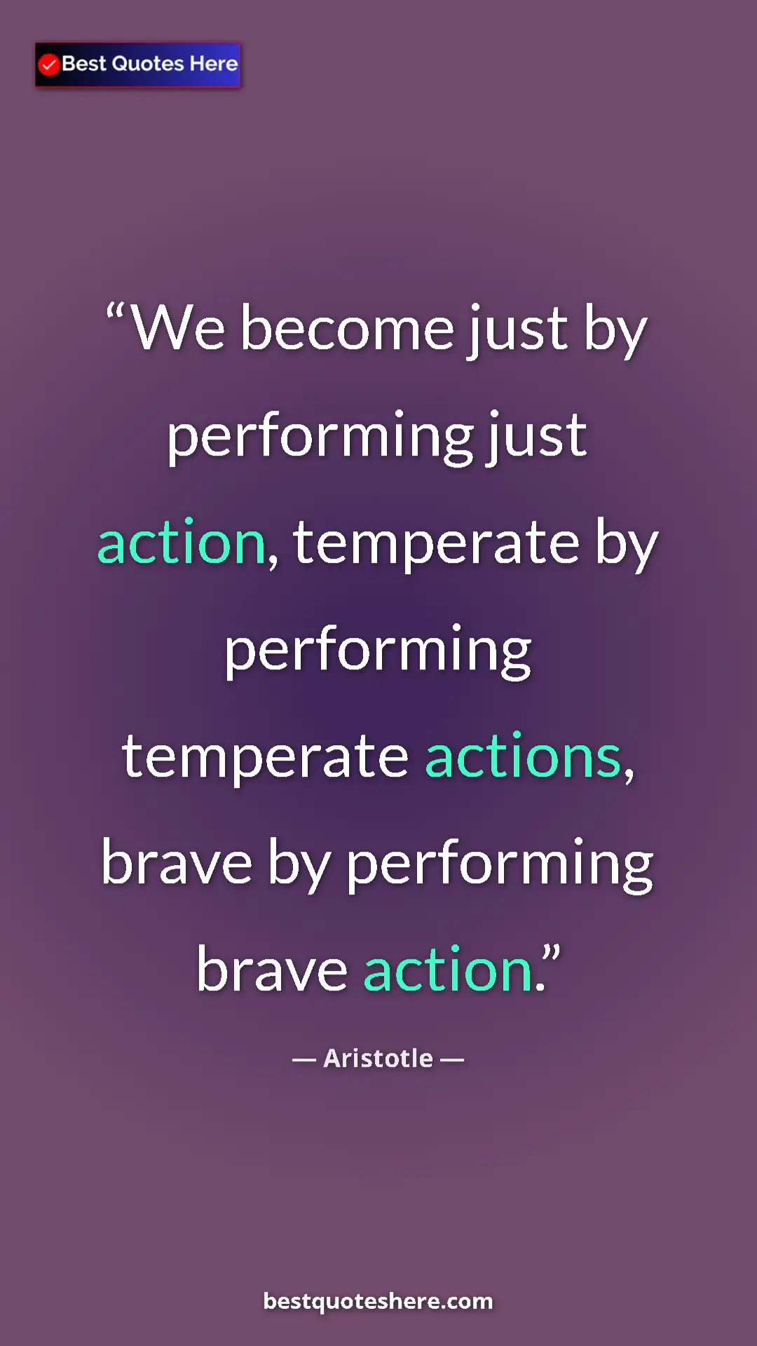 Aristotle Quote Card: "We become just by performing just action, temperate by..." Pinterest quote poster by Aristotle: "We become just by performing just action, temperate by..."