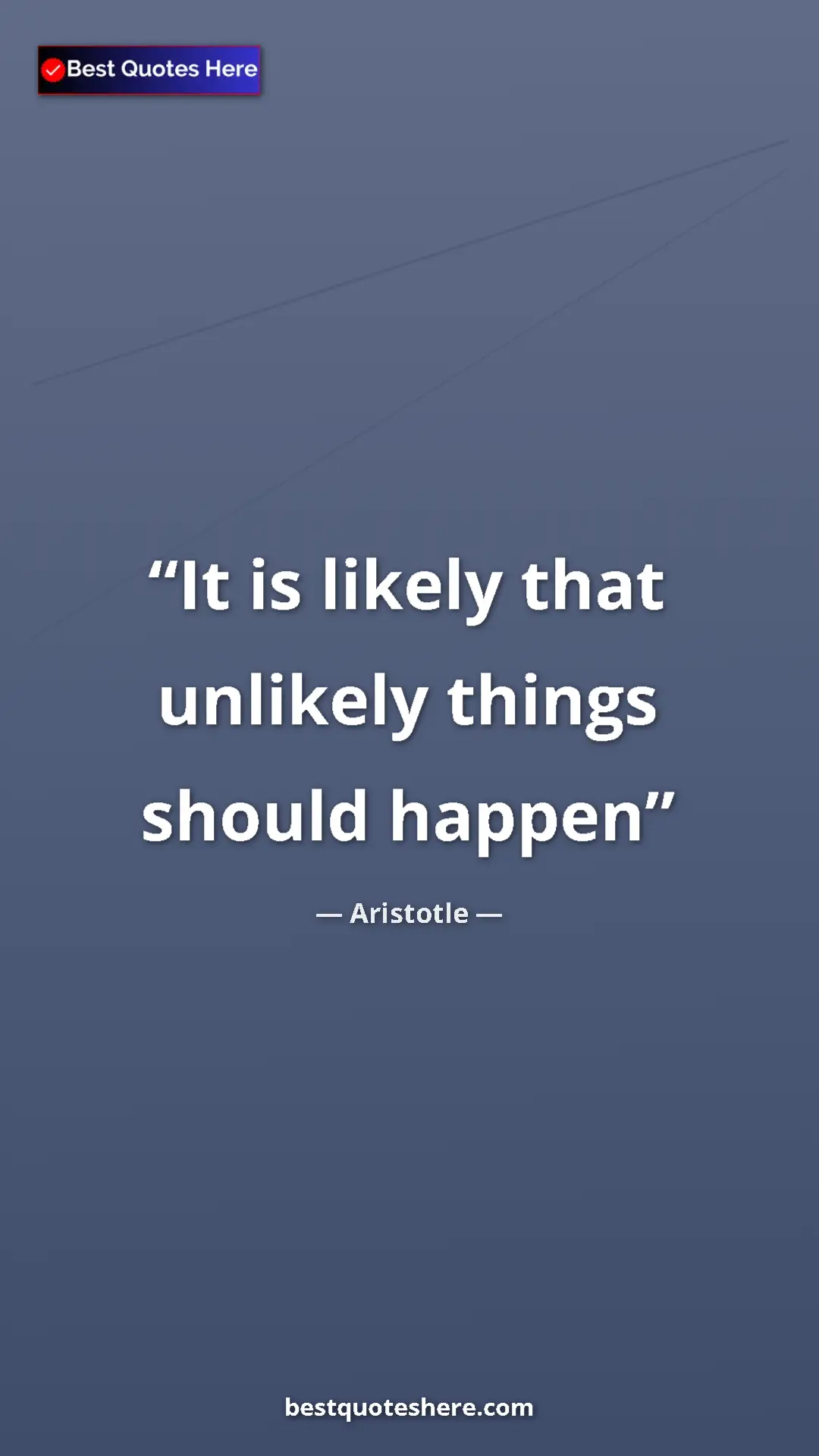 Aristotle Quote Card: "It is likely that unlikely things should happen" Pinterest quote poster by Aristotle: "It is likely that unlikely things should happen"