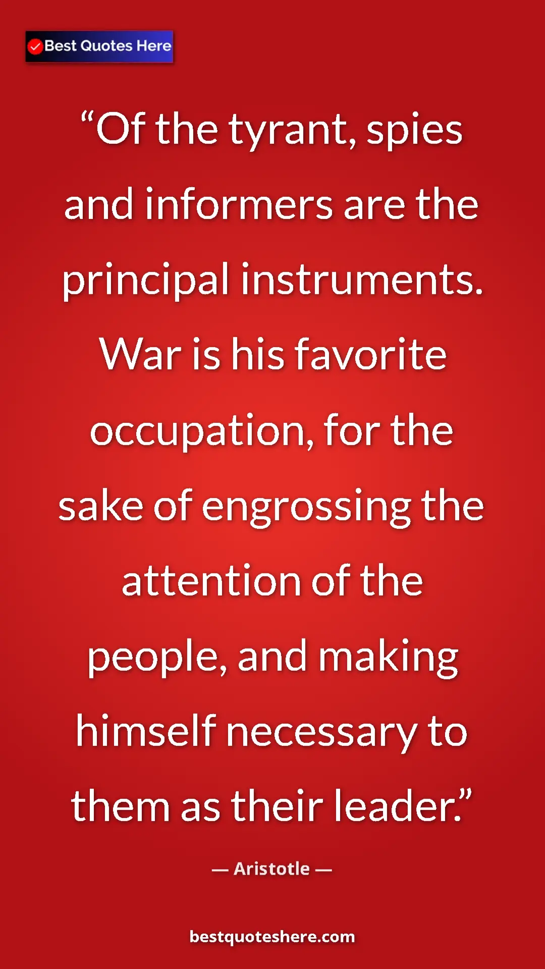 Pinterest quote poster by Aristotle: "Of the tyrant, spies and informers are the principal..."