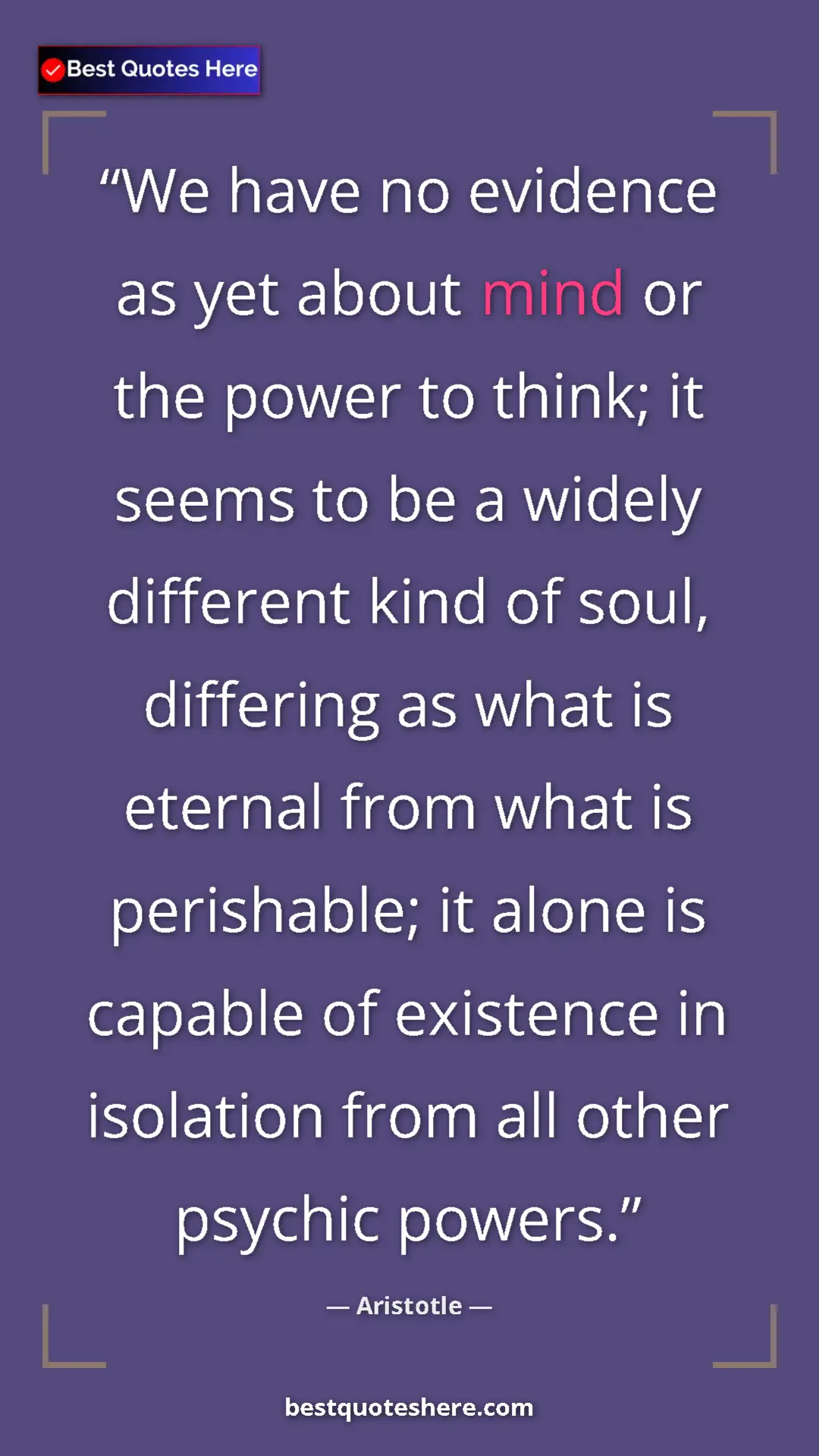 Pinterest quote poster by Aristotle: "We have no evidence as yet about mind or the power to..."