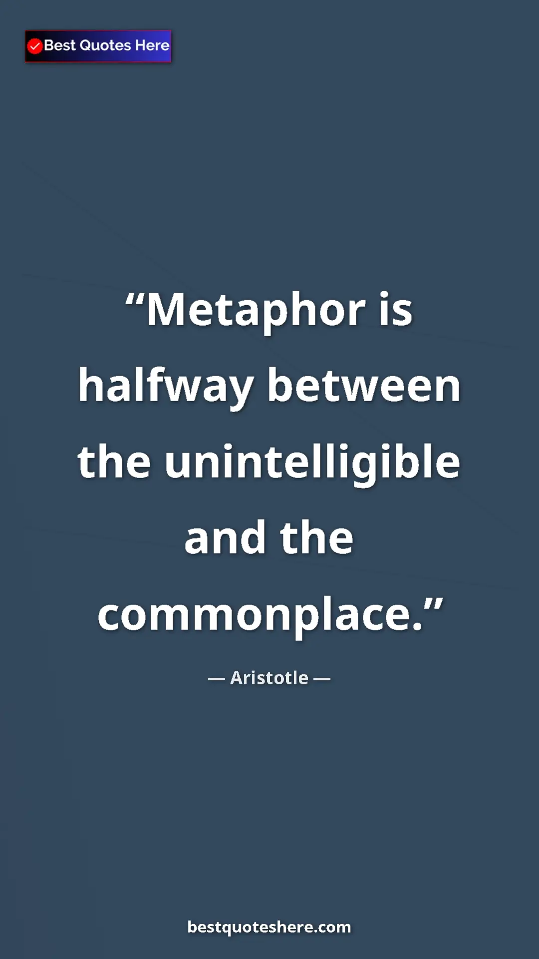 Aristotle Quote Card: "Metaphor is halfway between the unintelligible and the..." Pinterest quote poster by Aristotle: "Metaphor is halfway between the unintelligible and the..."