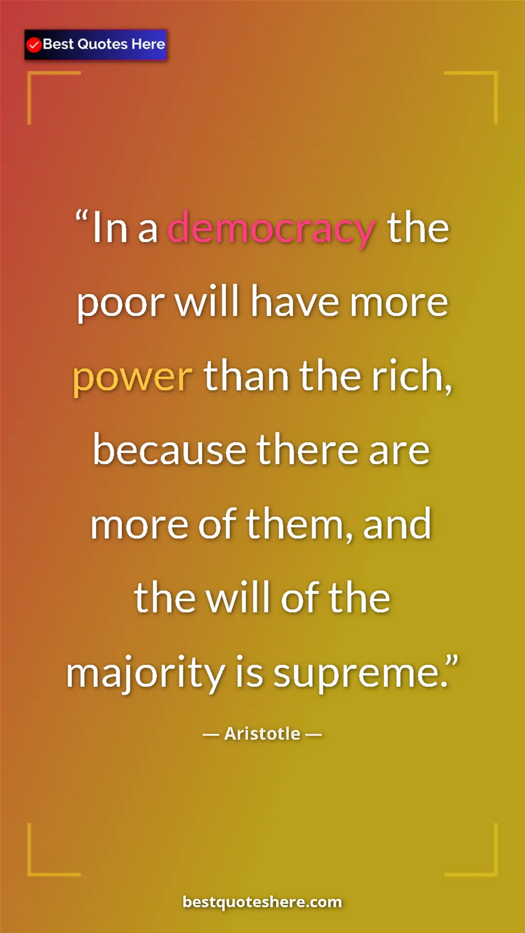 Aristotle Quote Card: "In a democracy the poor will have more power than the rich,..." Pinterest quote poster by Aristotle: "In a democracy the poor will have more power than the rich,..."