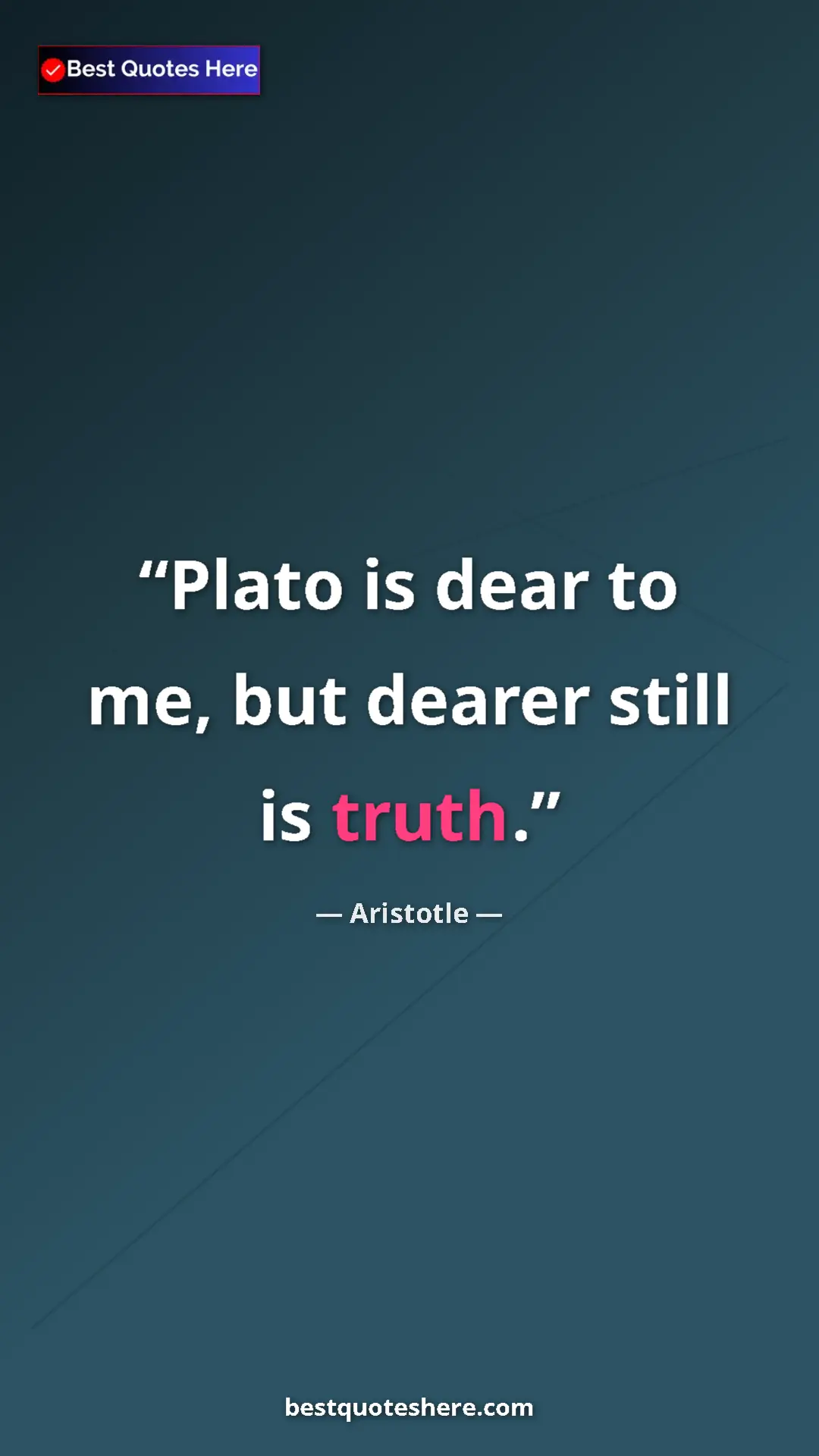 Pinterest quote poster by Aristotle: "Plato is dear to me, but dearer still is truth."