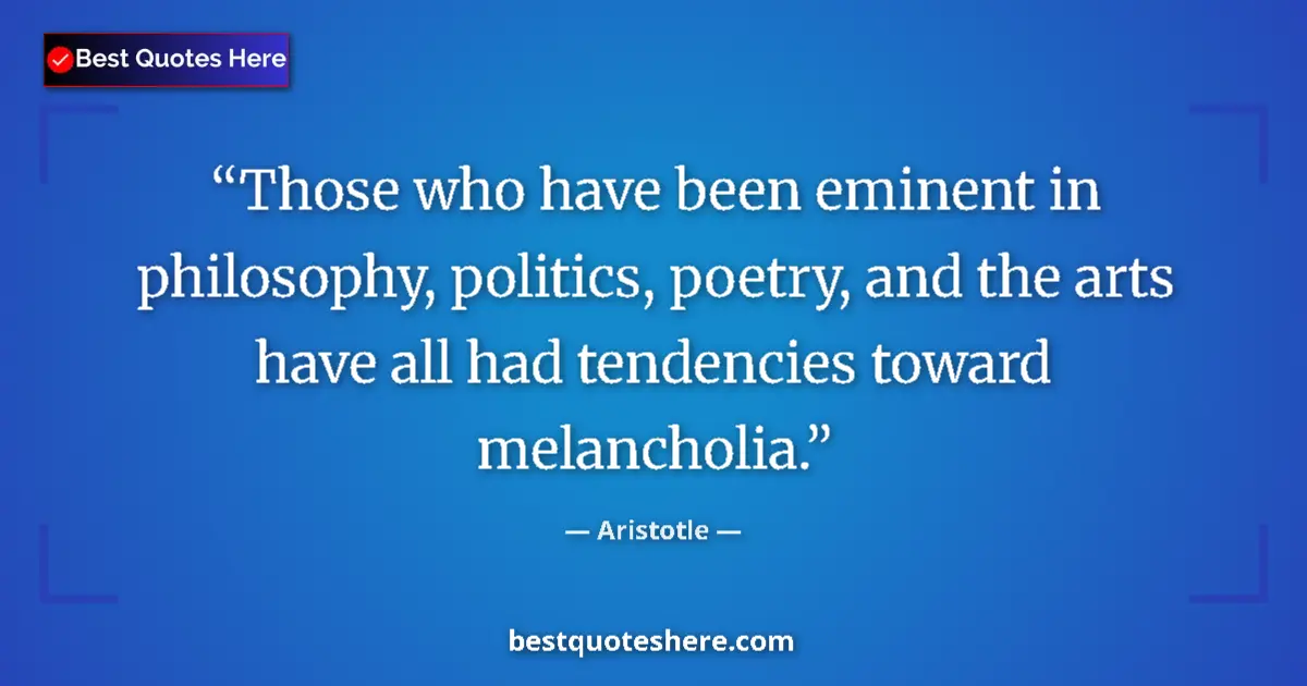 Quote by Aristotle: Those who have been eminent in philosophy, politic