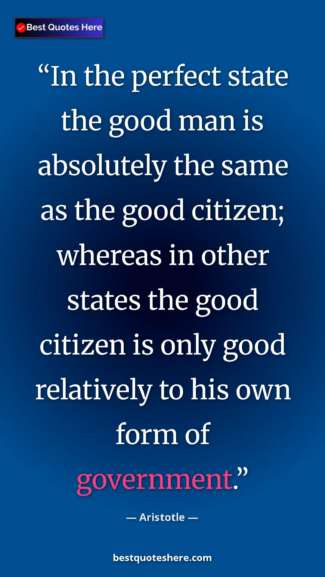 Pinterest quote poster by Aristotle: "In the perfect state the good man is absolutely the same as..."