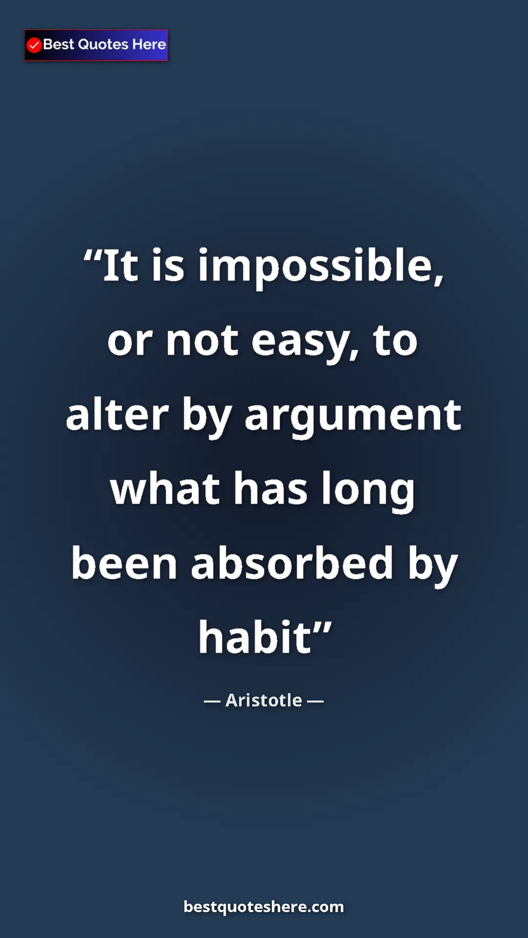 Aristotle Quote Card: "It is impossible, or not easy, to alter by argument what..." Pinterest quote poster by Aristotle: "It is impossible, or not easy, to alter by argument what..."