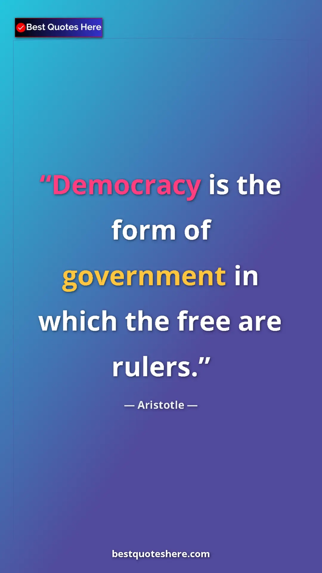 Aristotle Quote Card: "Democracy is the form of government in which the free are..." Pinterest quote poster by Aristotle: "Democracy is the form of government in which the free are..."