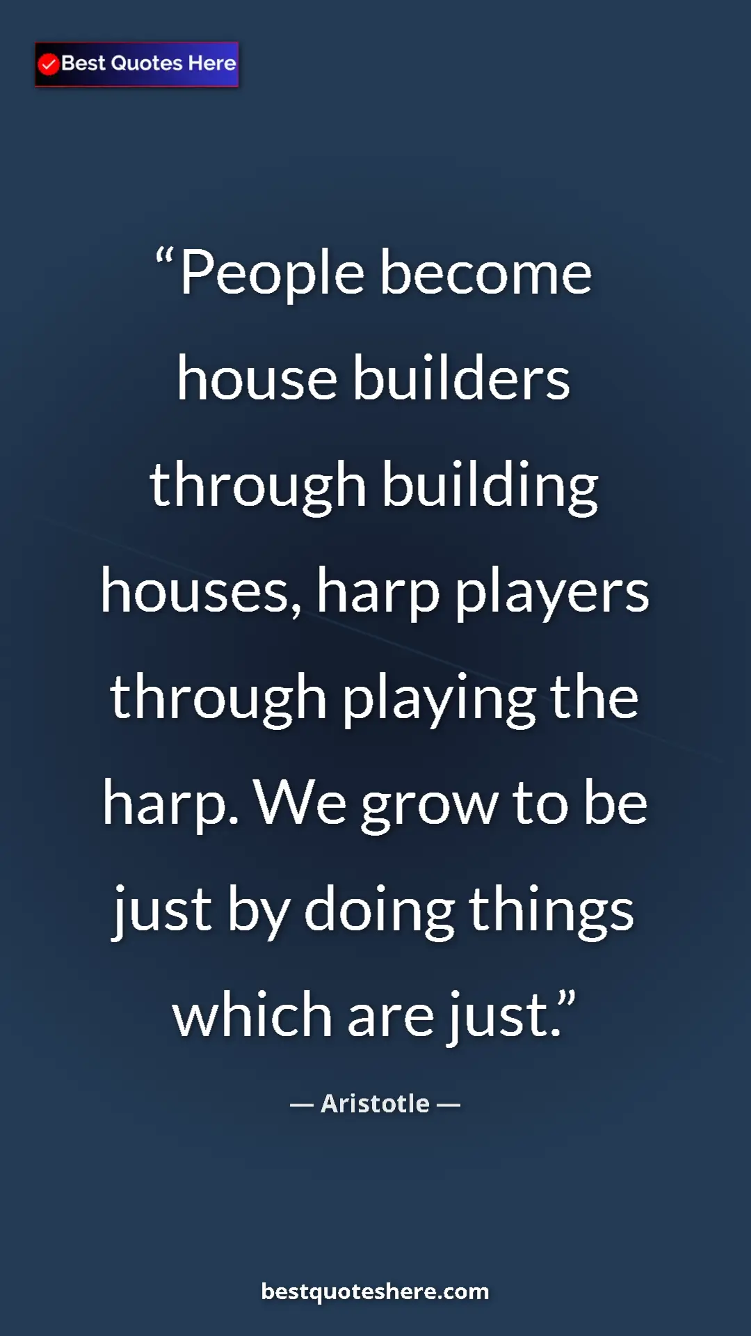 Aristotle Quote Card: "People become house builders through building houses, harp..." Pinterest quote poster by Aristotle: "People become house builders through building houses, harp..."
