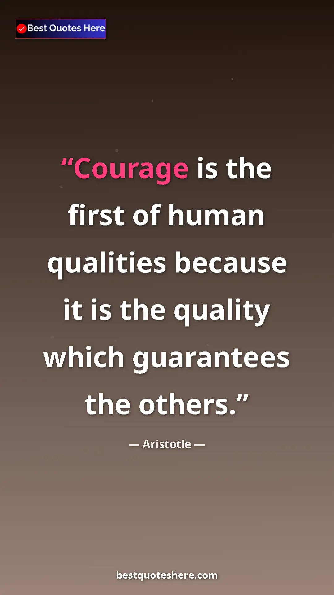 Aristotle Quote Card: "Courage is the first of human qualities because it is the..." Pinterest quote poster by Aristotle: "Courage is the first of human qualities because it is the..."