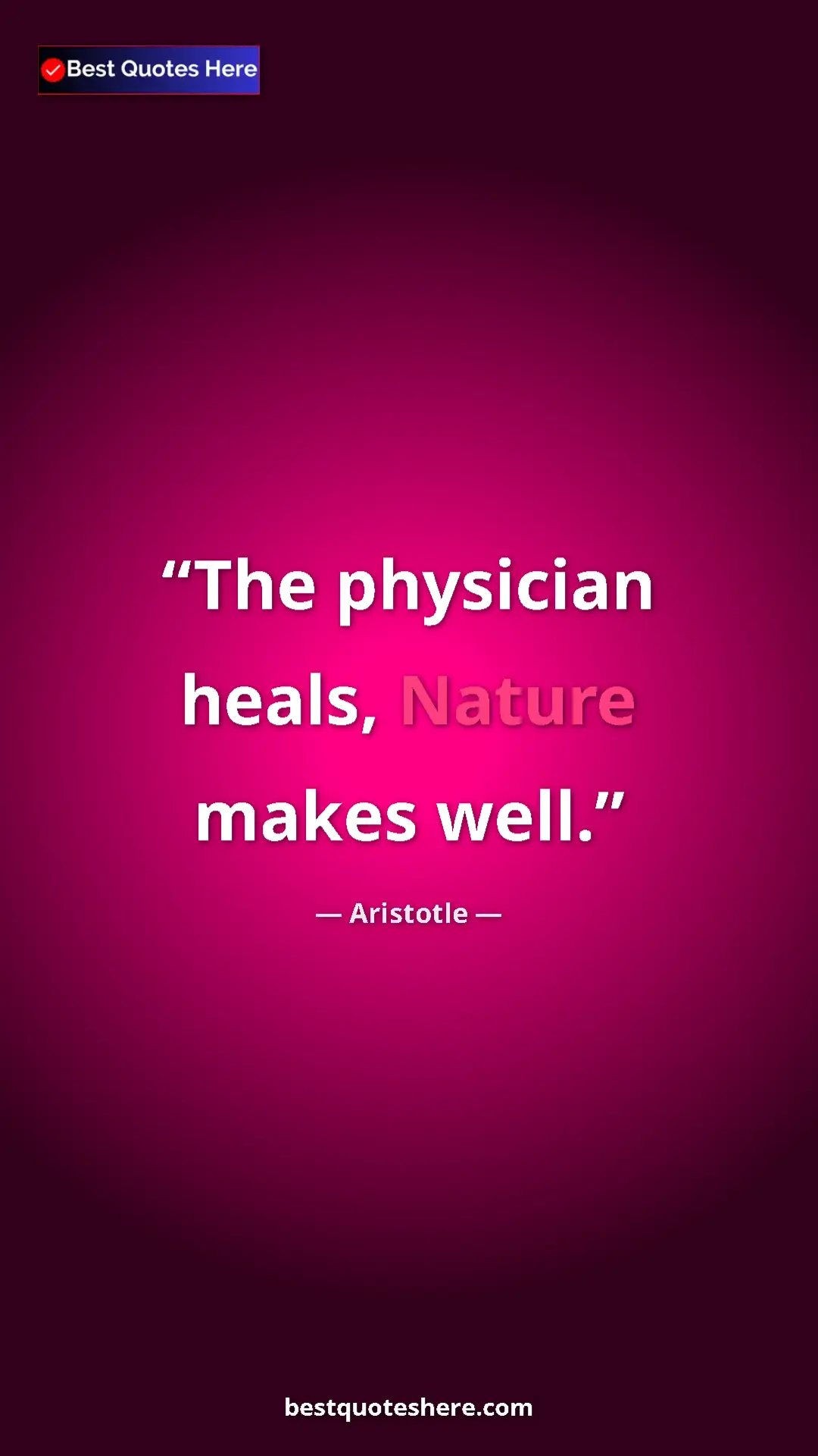 Aristotle Quote Card: "The physician heals, Nature makes well." Pinterest quote poster by Aristotle: "The physician heals, Nature makes well."