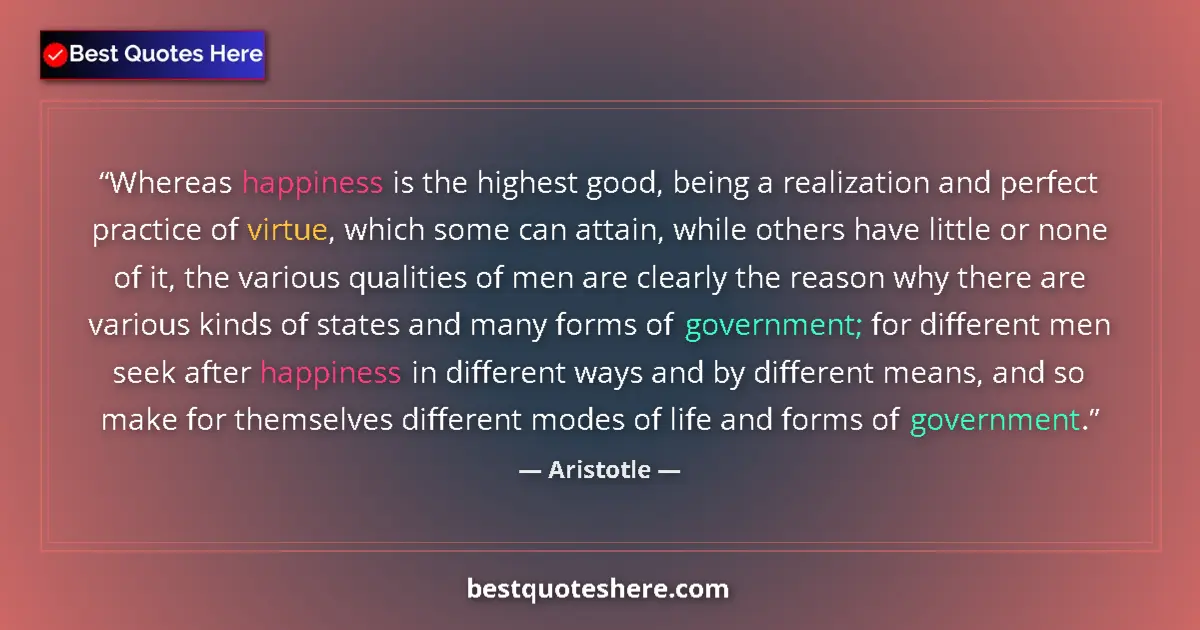 Image for the quote by Aristotle: Whereas happiness is the highest good, being a realization and perfect practice of virtue, which som...