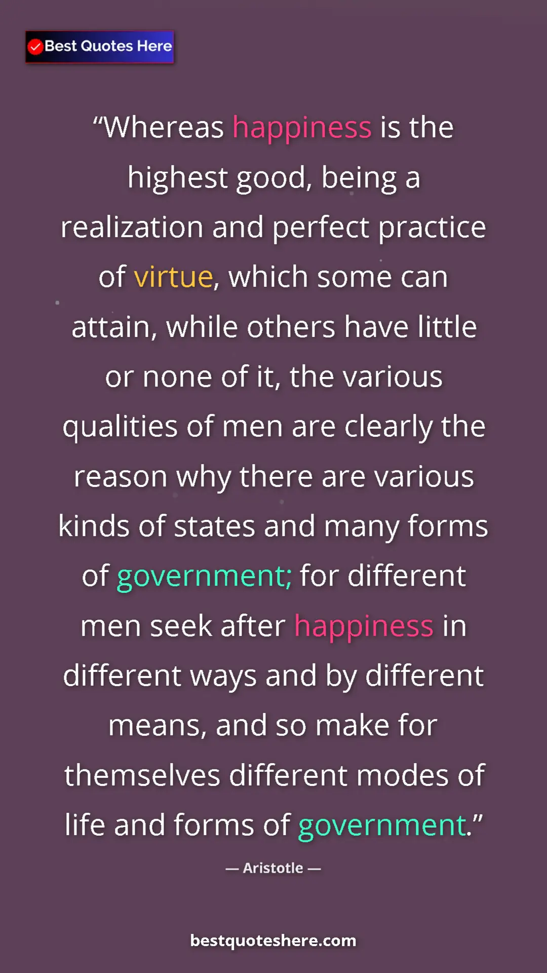 Pinterest quote poster by Aristotle: "Whereas happiness is the highest good, being a realization..."