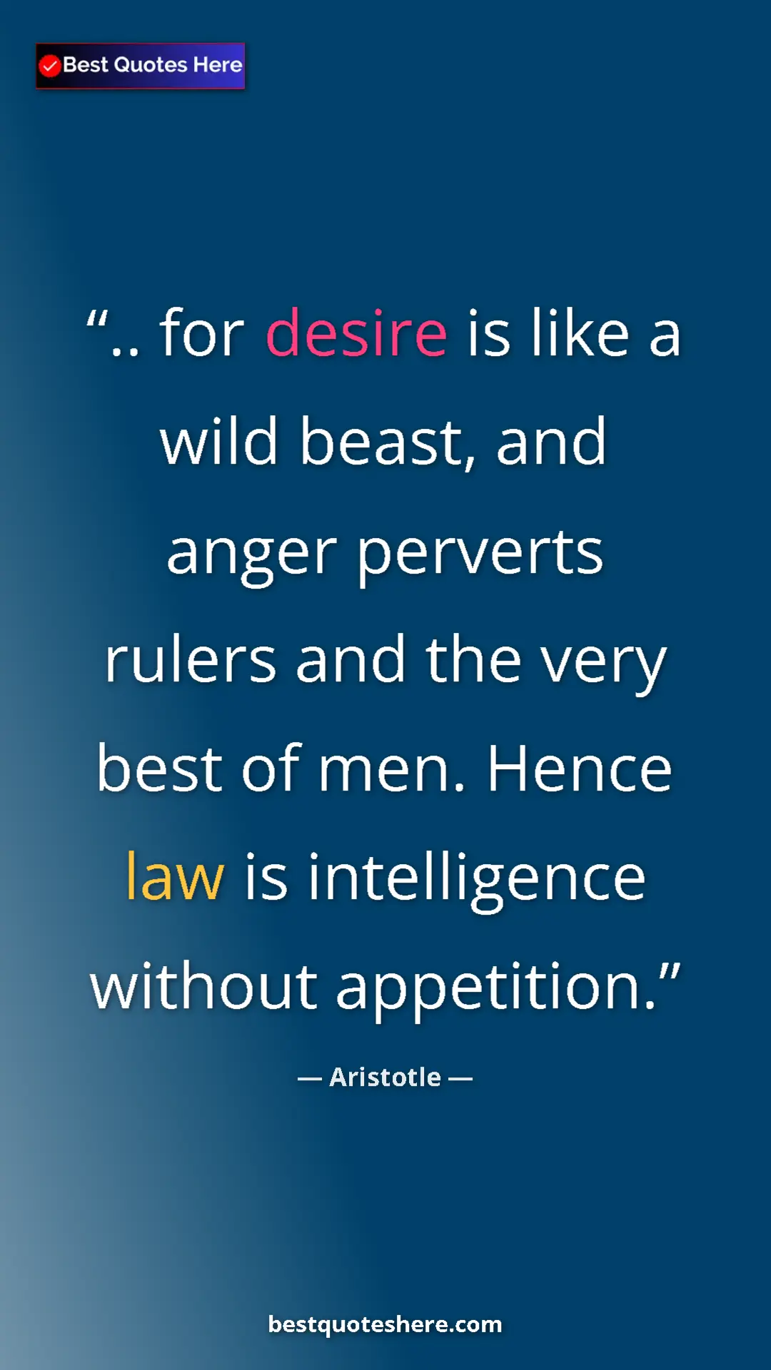 Aristotle Quote Card: ".. for desire is like a wild beast, and anger perverts..." Pinterest quote poster by Aristotle: ".. for desire is like a wild beast, and anger perverts..."