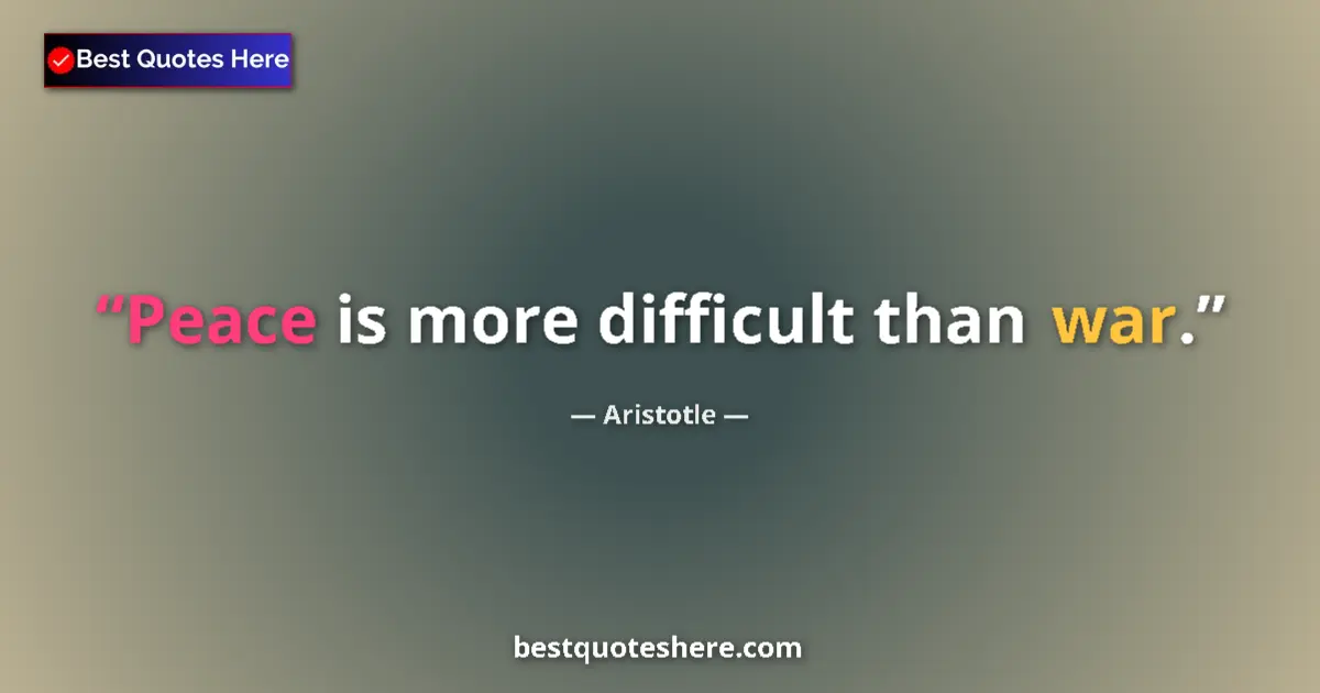 Image for the quote by Aristotle: Peace is more difficult than war....
