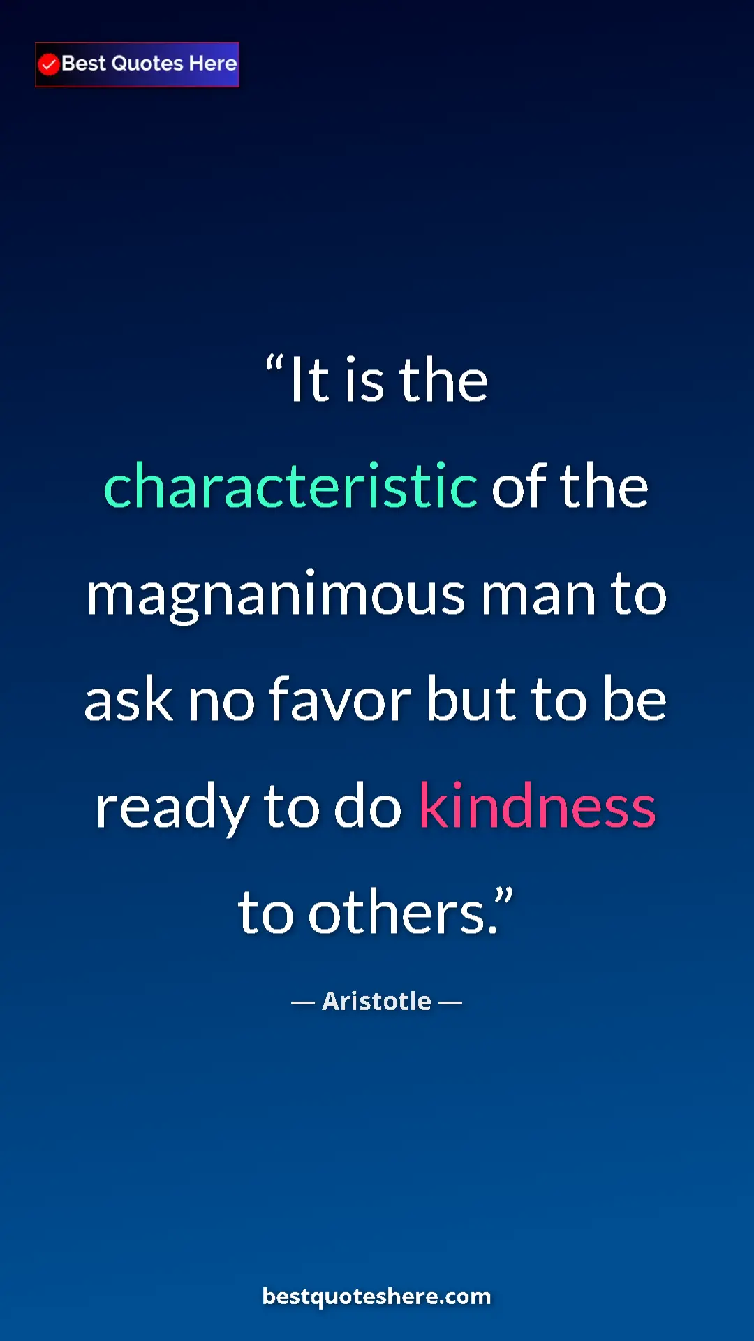 Pinterest quote poster by Aristotle: "It is the characteristic of the magnanimous man to ask no..."