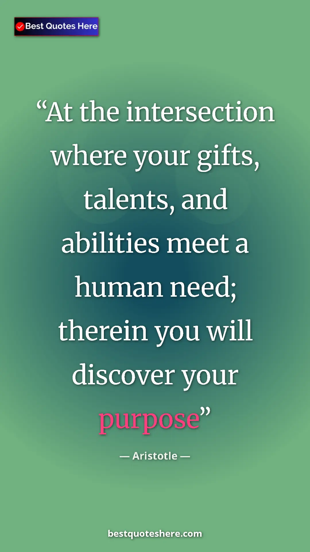 Pinterest quote poster by Aristotle: "At the intersection where your gifts, talents, and..."