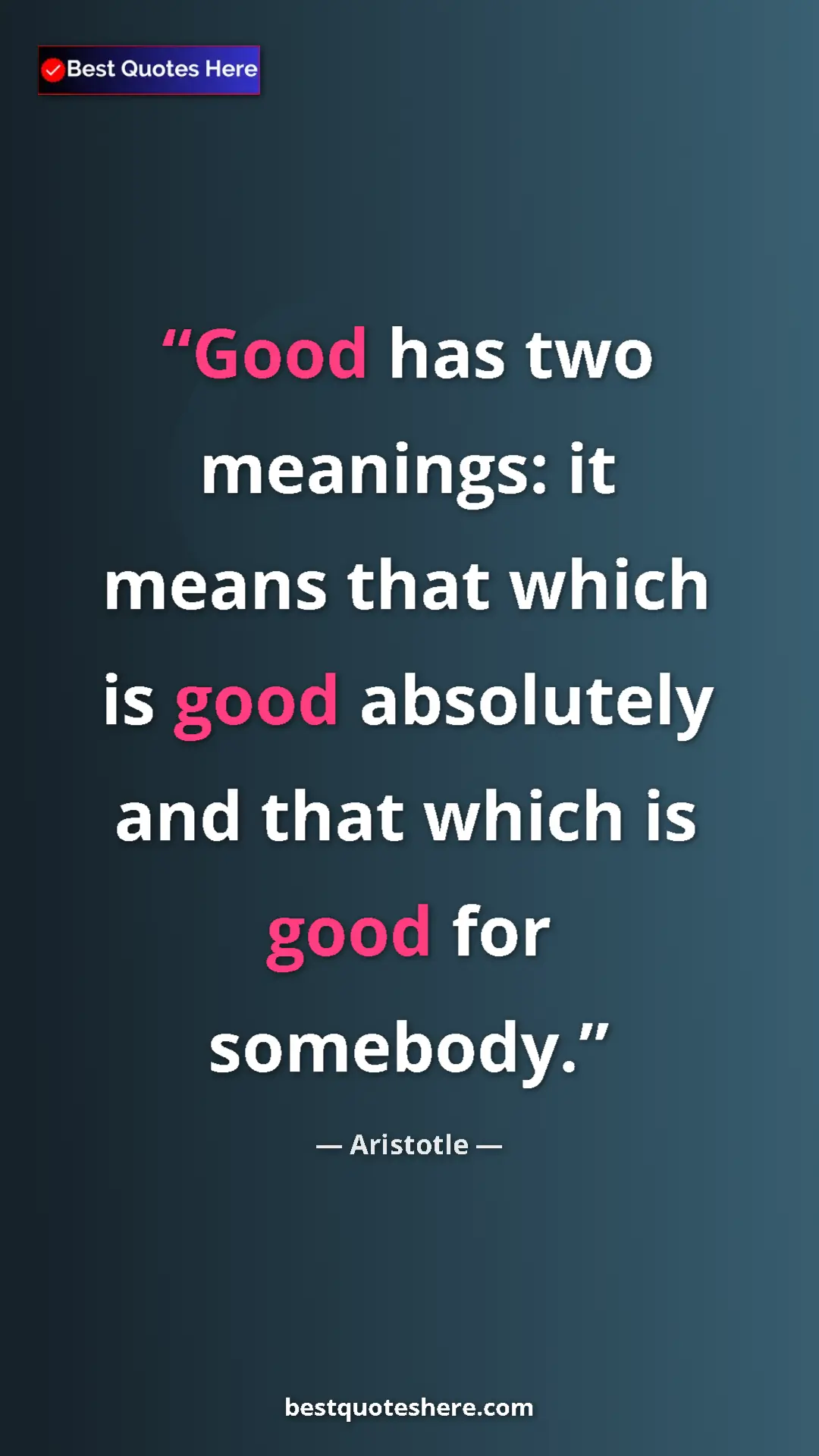 Aristotle Quote Card: "Good has two meanings: it means that which is good..." Pinterest quote poster by Aristotle: "Good has two meanings: it means that which is good..."