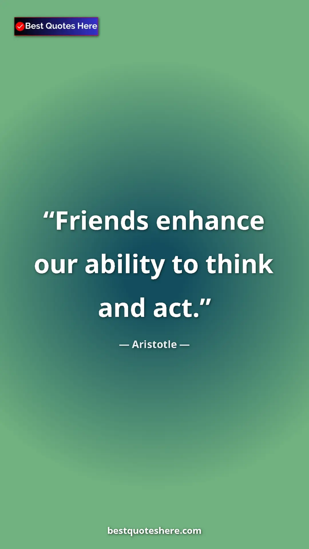 Aristotle Quote Card: "Friends enhance our ability to think and act." Pinterest quote poster by Aristotle: "Friends enhance our ability to think and act."