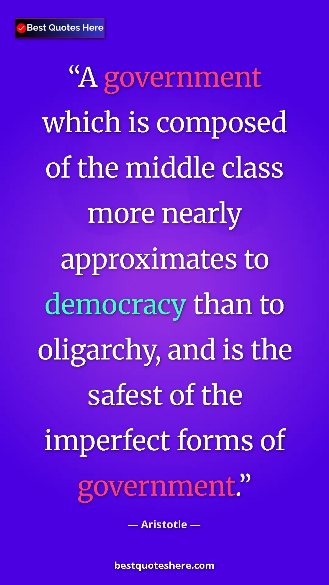 Pinterest quote poster by Aristotle: "A government which is composed of the middle class more..."
